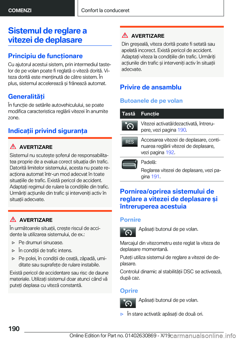 BMW 4 SERIES GRAN COUPE 2020  Ghiduri De Utilizare (in Romanian) �S�i�s�t�e�m�u�l��d�e��r�e�g�l�a�r�e��a�v�i�t�e�z�e�i��d�e��d�e�p�l�a�s�a�r�e
�P�r�i�n�c�i�p�i�u��d�e��f�u�n�c�i�o�n�a�r�e �C�u��a�j�u�t�o�r�u�l��a�c�e�s�t�u�i��s�i�s�t�e�m�,��p�r�i�n��i