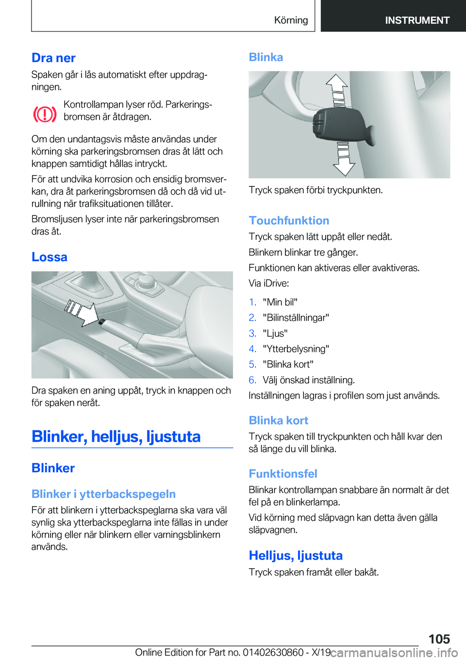 BMW 4 SERIES GRAN COUPE 2020  InstruktionsbÖcker (in Swedish) �D�r�a��n�e�r�S�p�a�k�e�n��g�å�r��i��l�å�s��a�u�t�o�m�a�t�i�s�k�t��e�f�t�e�r��u�p�p�d�r�a�gj
�n�i�n�g�e�n�.
�K�o�n�t�r�o�l�l�a�m�p�a�n��l�y�s�e�r��r�