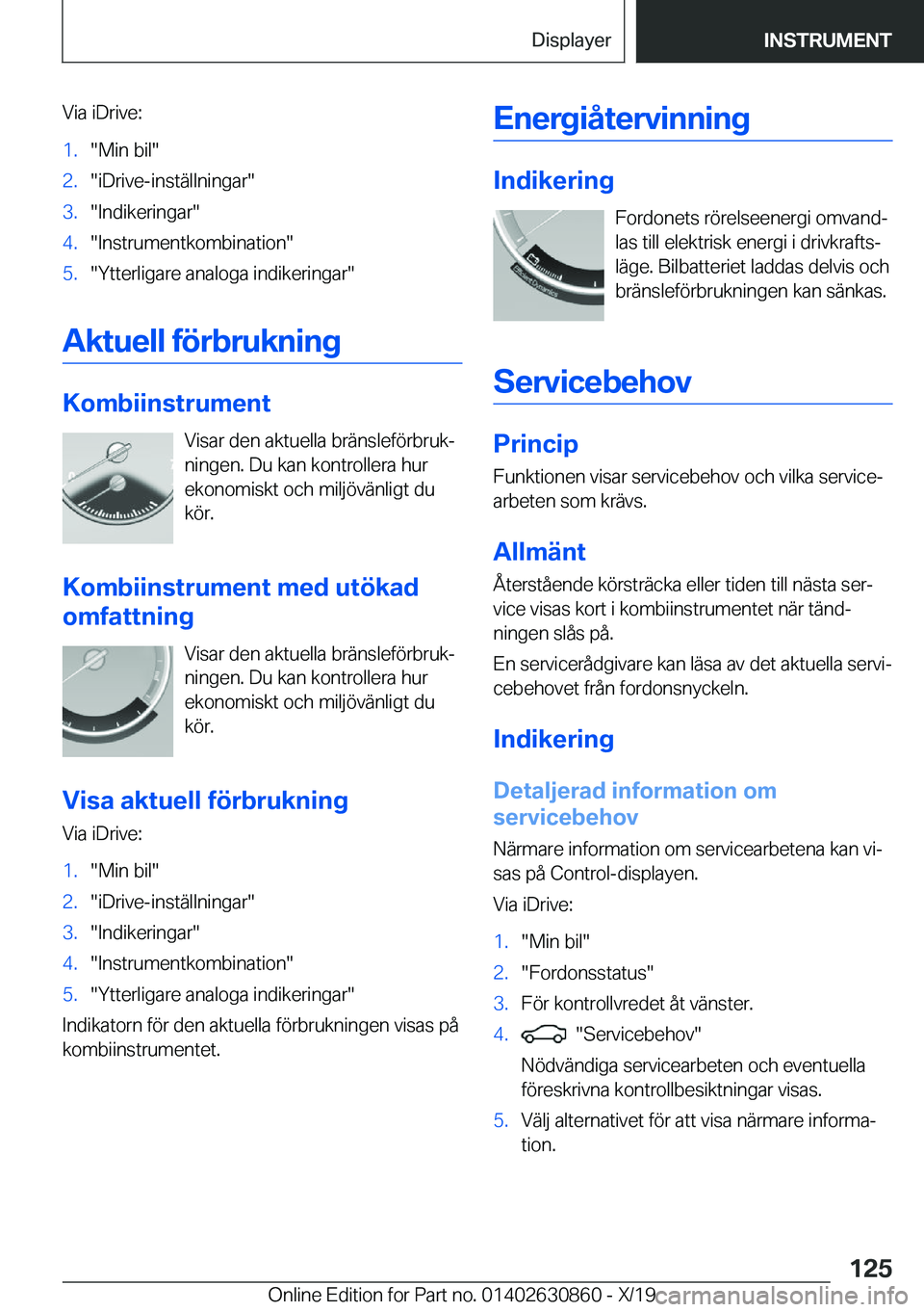 BMW 4 SERIES GRAN COUPE 2020  InstruktionsbÖcker (in Swedish) �V�i�a��i�D�r�i�v�e�:�1�.��M�i�n��b�i�l��2�.��i�D�r�i�v�e�-�i�n�s�t�ä�l�l�n�i�n�g�a�r��3�.��I�n�d�i�k�e�r�i�n�g�a�r��4�.��I�n�s�t�r�u�m�e�n�t�k�o�m�b�i�n�a�t�i�o�n��5�.��Y�t�t�e�r�l�i�g�a�