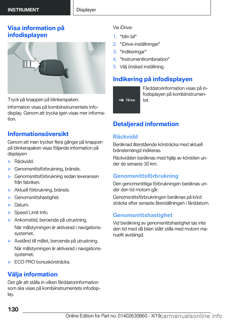 BMW 4 SERIES GRAN COUPE 2020  InstruktionsbÖcker (in Swedish) �V�i�s�a��i�n�f�o�r�m�a�t�i�o�n��p�å
�i�n�f�o�d�i�s�p�l�a�y�e�n
�T�r�y�c�k��p�å��k�n�a�p�p�e�n��p�å��b�l�i�n�k�e�r�s�p�a�k�e�n�.
�I�n�f�o�r�m�a�t�i�o�n��v�i�s�a�s��p�å��k�o�m�b�i�i�n�s�t�