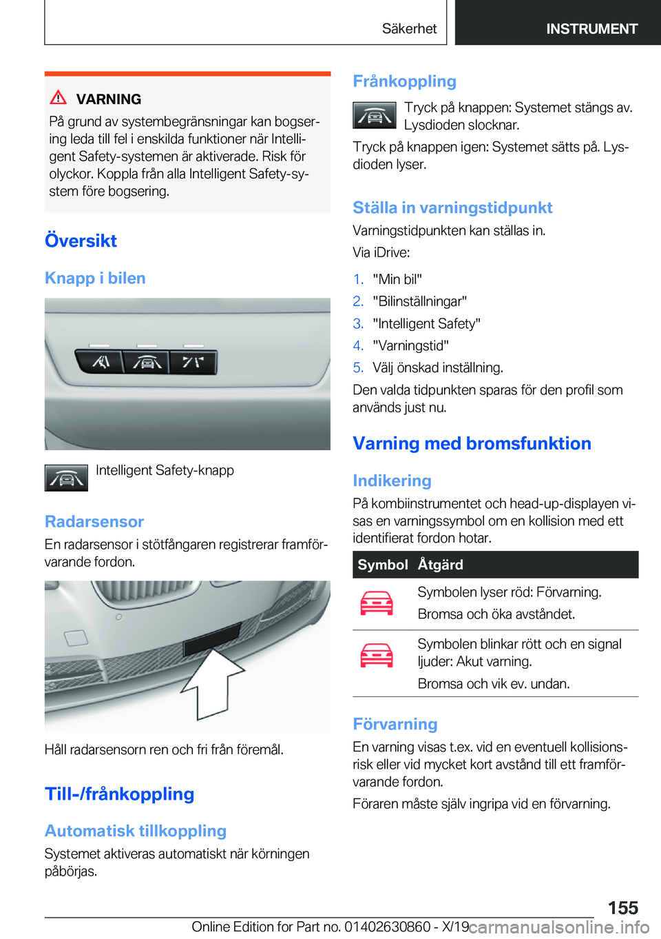 BMW 4 SERIES GRAN COUPE 2020  InstruktionsbÖcker (in Swedish) �V�A�R�N�I�N�G
�P�å��g�r�u�n�d��a�v��s�y�s�t�e�m�b�e�g�r�ä�n�s�n�i�n�g�a�r��k�a�n��b�o�g�s�e�rj
�i�n�g��l�e�d�a��t�i�l�l��f�e�l��i��e�n�s�k�i�l�d�a��f�u�n�k�t�i�o�n�e�r��n�ä�r��I�n�t�