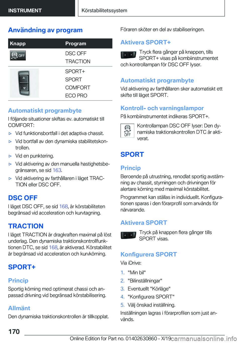 BMW 4 SERIES GRAN COUPE 2020  InstruktionsbÖcker (in Swedish) �A�n�v�ä�n�d�n�i�n�g��a�v��p�r�o�g�r�a�m�K�n�a�p�p�P�r�o�g�r�a�m�D�S�C��O�F�F
�T�R�A�C�T�I�O�N�S�P�O�R�T�+
�S�P�O�R�T
�C�O�M�F�O�R�T
�E�C�O��P�R�O
�A�u�t�o�m�a�t�i�s�k�t��p�r�o�g�r�a�m�b�y�t�e
�