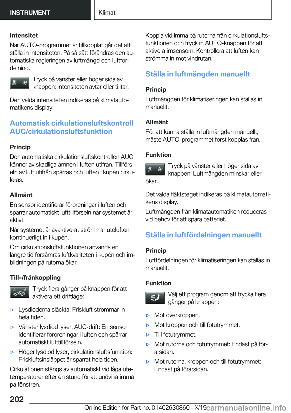 BMW 4 SERIES GRAN COUPE 2020  InstruktionsbÖcker (in Swedish) �I�n�t�e�n�s�i�t�e�t
�N�ä�r��A�U�T�O�-�p�r�o�g�r�a�m�m�e�t��ä�r��t�i�l�l�k�o�p�p�l�a�t��g�å�r��d�e�t��a�t�t
�s�t�ä�l�l�a��i�n��i�n�t�e�n�s�i�t�e�t�e�n�.��P�å��s�å��s�ä�t�t��f�