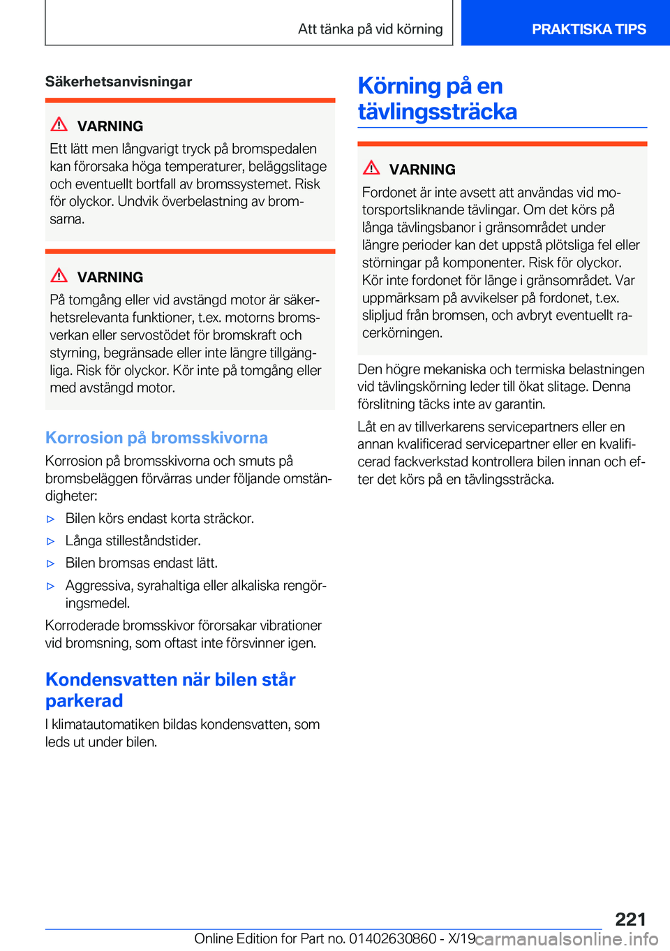 BMW 4 SERIES GRAN COUPE 2020  InstruktionsbÖcker (in Swedish) �S�ä�k�e�r�h�e�t�s�a�n�v�i�s�n�i�n�g�a�r
�V�A�R�N�I�N�G
�E�t�t��l�ä�t�t��m�e�n��l�å�n�g�v�a�r�i�g�t��t�r�y�c�k��p�å��b�r�o�m�s�p�e�d�a�l�e�n �k�a�n��f�