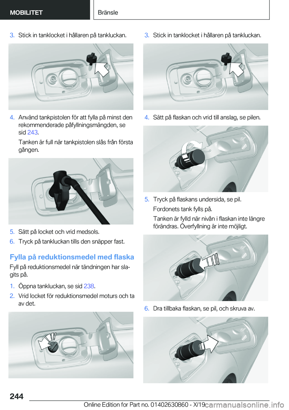 BMW 4 SERIES GRAN COUPE 2020  InstruktionsbÖcker (in Swedish) �3�.�S�t�i�c�k��i�n��t�a�n�k�l�o�c�k�e�t��i��h�å�l�l�a�r�e�n��p�å��t�a�n�k�l�u�c�k�a�n�.�4�.�A�n�v�ä�n�d��t�a�n�k�p�i�s�t�o�l�e�n��f�