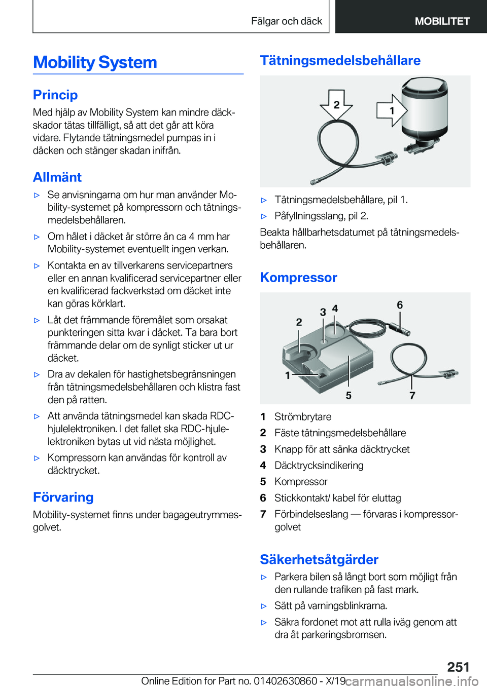 BMW 4 SERIES GRAN COUPE 2020  InstruktionsbÖcker (in Swedish) �M�o�b�i�l�i�t�y��S�y�s�t�e�m
�P�r�i�n�c�i�p�M�e�d��h�j�ä�l�p��a�v��M�o�b�i�l�i�t�y��S�y�s�t�e�m��k�a�n��m�i�n�d�r�e��d�ä�c�kj
�s�k�a�d�o�r��t�ä�t�a�s��t�i�l�l�f�ä�l�l�i�g�t�,��s�å��