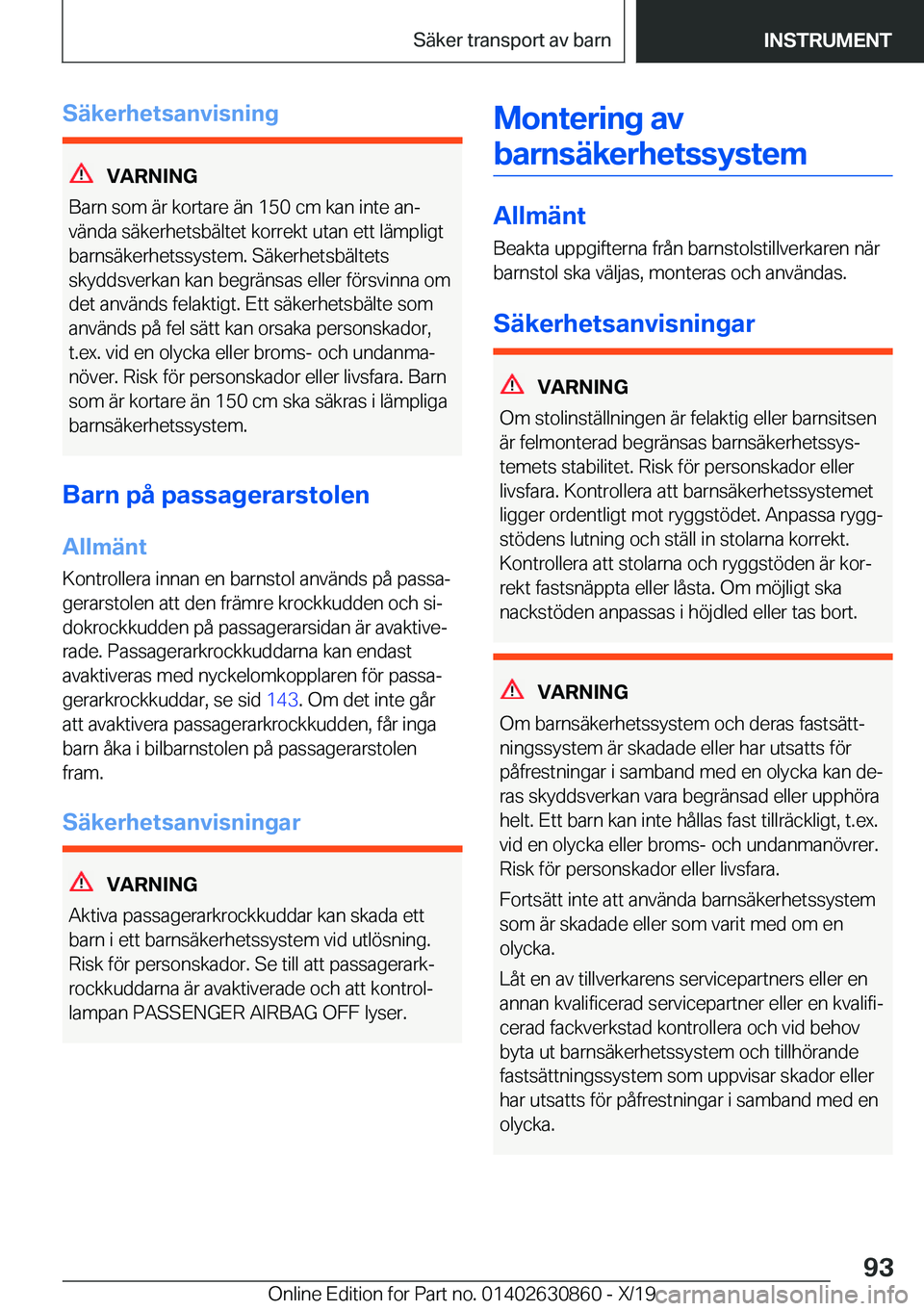 BMW 4 SERIES GRAN COUPE 2020  InstruktionsbÖcker (in Swedish) �S�ä�k�e�r�h�e�t�s�a�n�v�i�s�n�i�n�g
�V�A�R�N�I�N�G
�B�a�r�n��s�o�m��ä�r��k�o�r�t�a�r�e��ä�n��1�5�0��c�m��k�a�n��i�n�t�e��a�nj �v�ä�n�d�a��s�ä�k�e�r�h�e�t�s�b�ä�l�t�e�t��k�o�r�r�e�k�