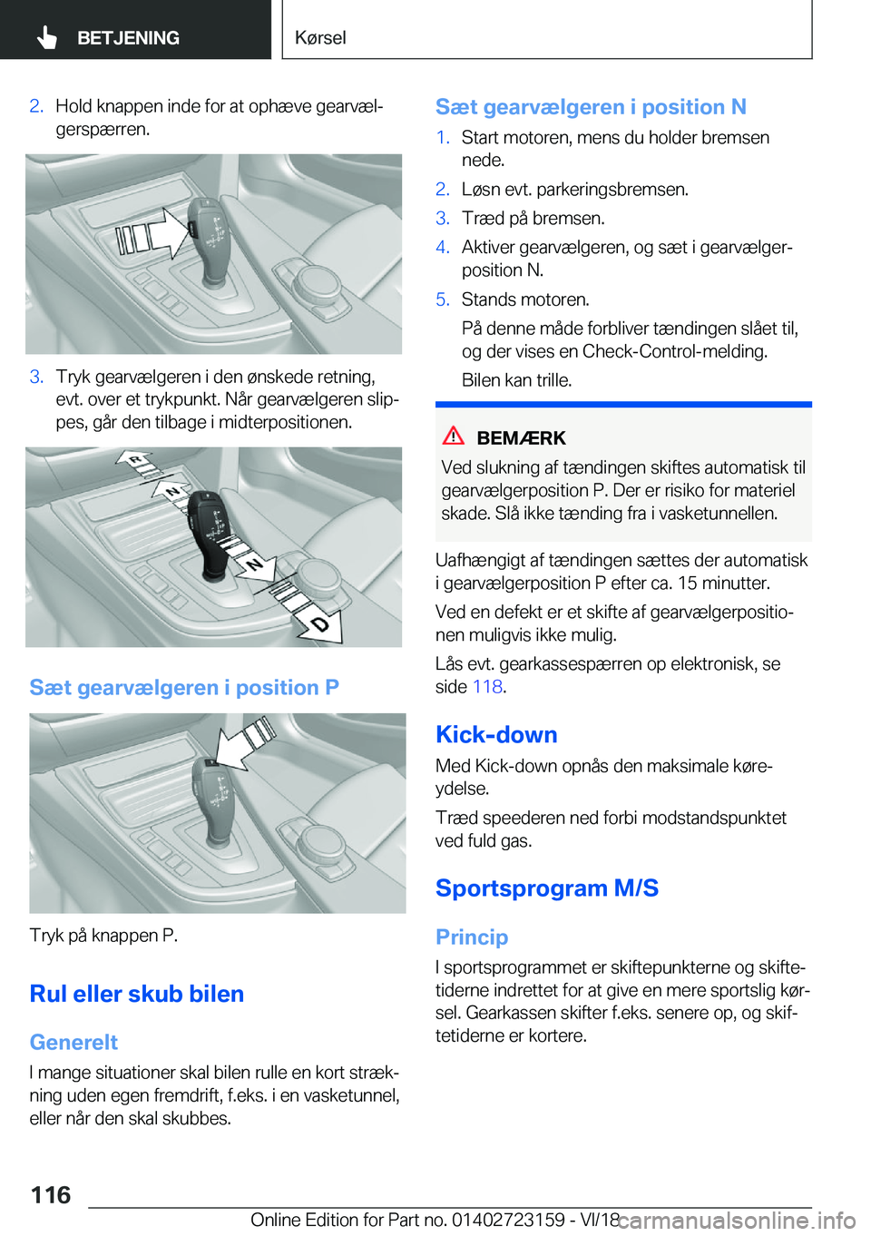 BMW 4 SERIES GRAN COUPE 2019  InstruktionsbØger (in Danish) �2�.�H�o�l�d��k�n�a�p�p�e�n��i�n�d�e��f�o�r��a�t��o�p�h�æ�v�e��g�e�a�r�v�æ�lj�g�e�r�s�p�æ�r�r�e�n�.�3�.�T�r�y�k��g�e�a�r�v�æ�l�g�e�r�e�n��i��d�e�n��