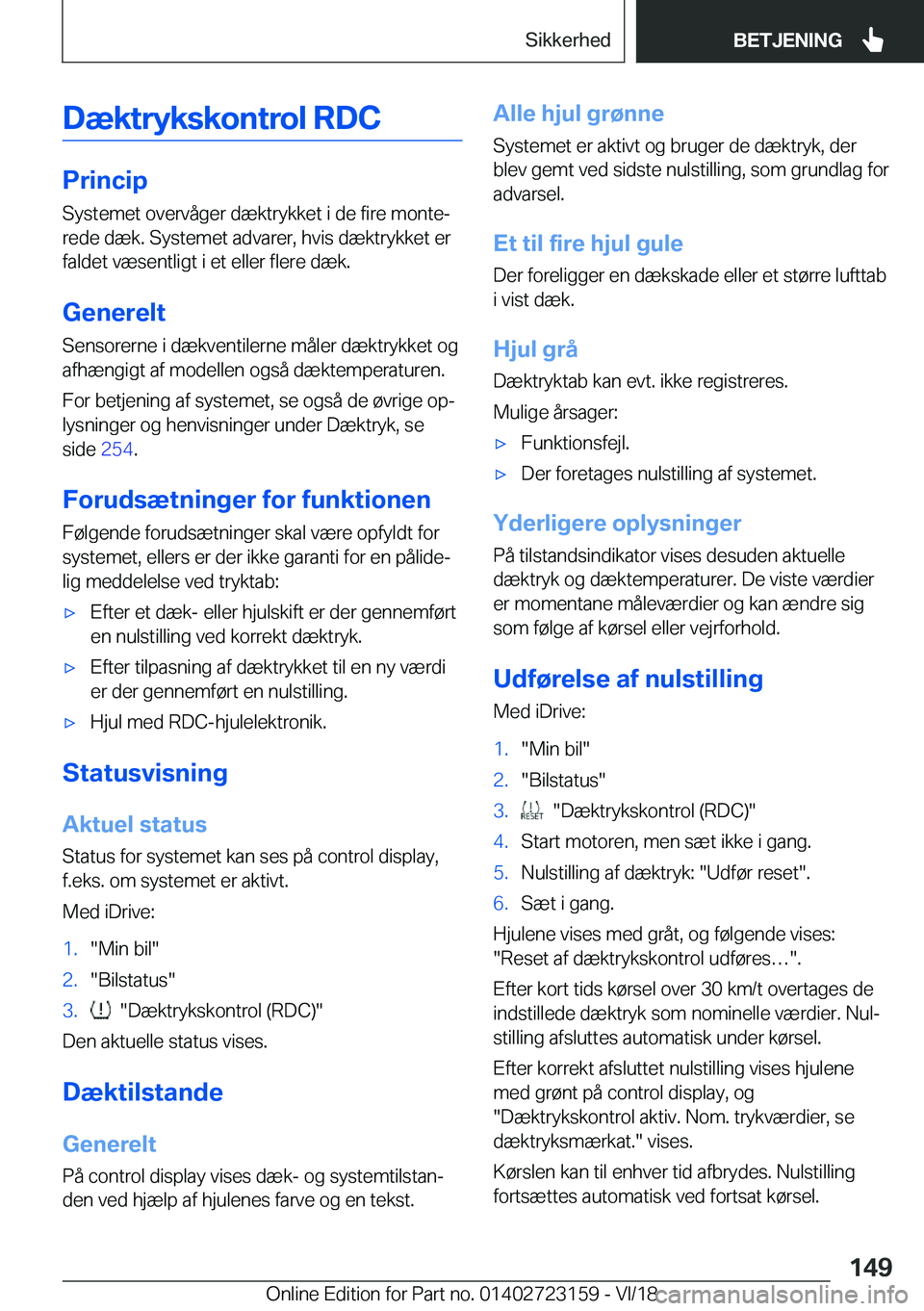 BMW 4 SERIES GRAN COUPE 2019  InstruktionsbØger (in Danish) �D�æ�k�t�r�y�k�s�k�o�n�t�r�o�l��R�D�C
�P�r�i�n�c�i�p�S�y�s�t�e�m�e�t��o�v�e�r�v�å�g�e�r��d�æ�k�t�r�y�k�k�e�t��i��d�e��f�i�r�e��m�o�n�t�ej�r�e�d�e��d�æ�k�.��S�y�s�t�e�m�e�t��a�d�v�a�r�e�