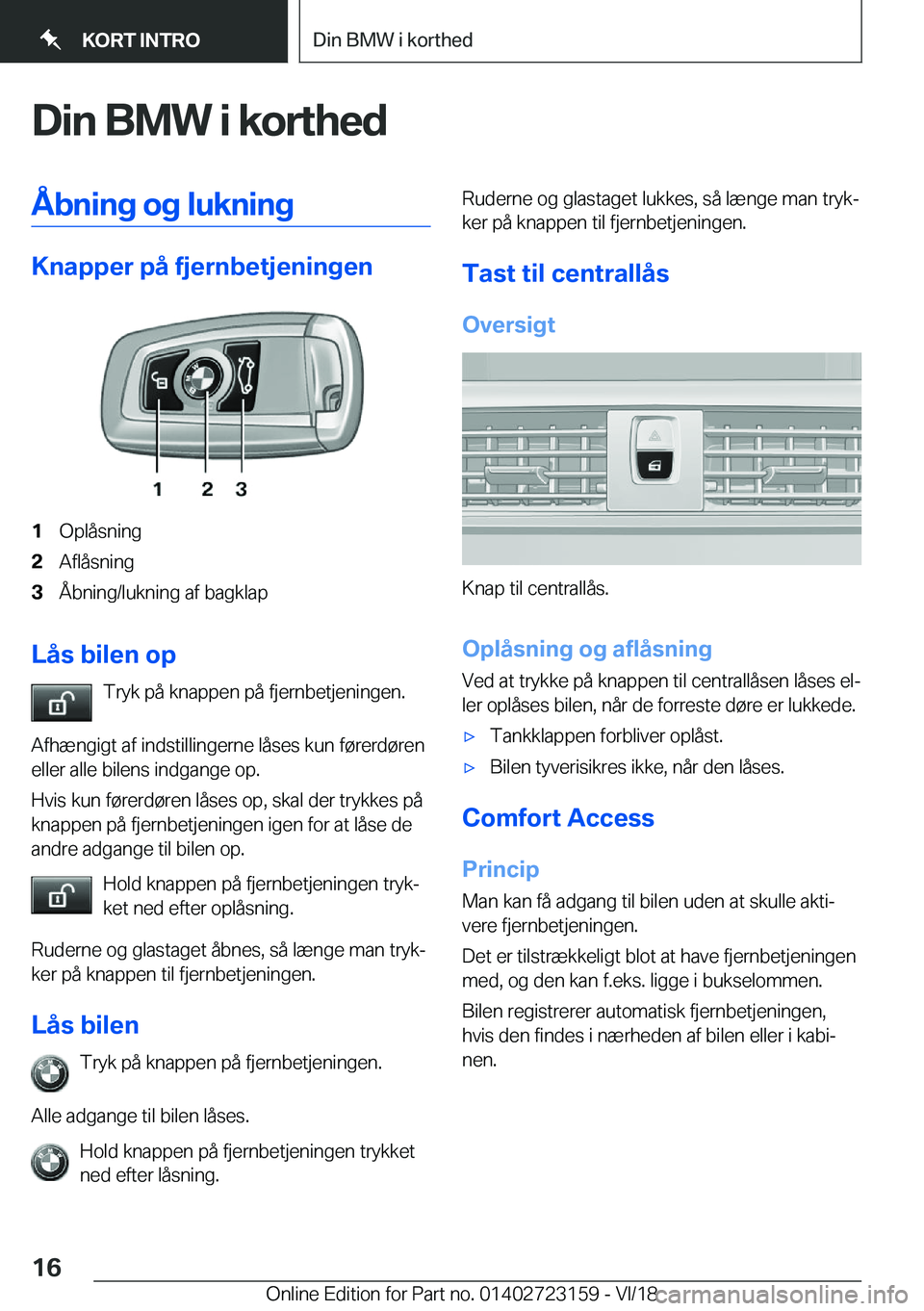 BMW 4 SERIES GRAN COUPE 2019  InstruktionsbØger (in Danish) �D�i�n��B�M�W��i��k�o�r�t�h�e�d�Å�b�n�i�n�g��o�g��l�u�k�n�i�n�g
�K�n�a�p�p�e�r��p�å��f�j�e�r�n�b�e�t�j�e�n�i�n�g�e�n
�1�O�p�l�å�s�n�i�n�g�2�A�f�l�å�s�n�i�n�g�3�Å�b�n�i�n�g�/�l�u�k�n�i�n�g�