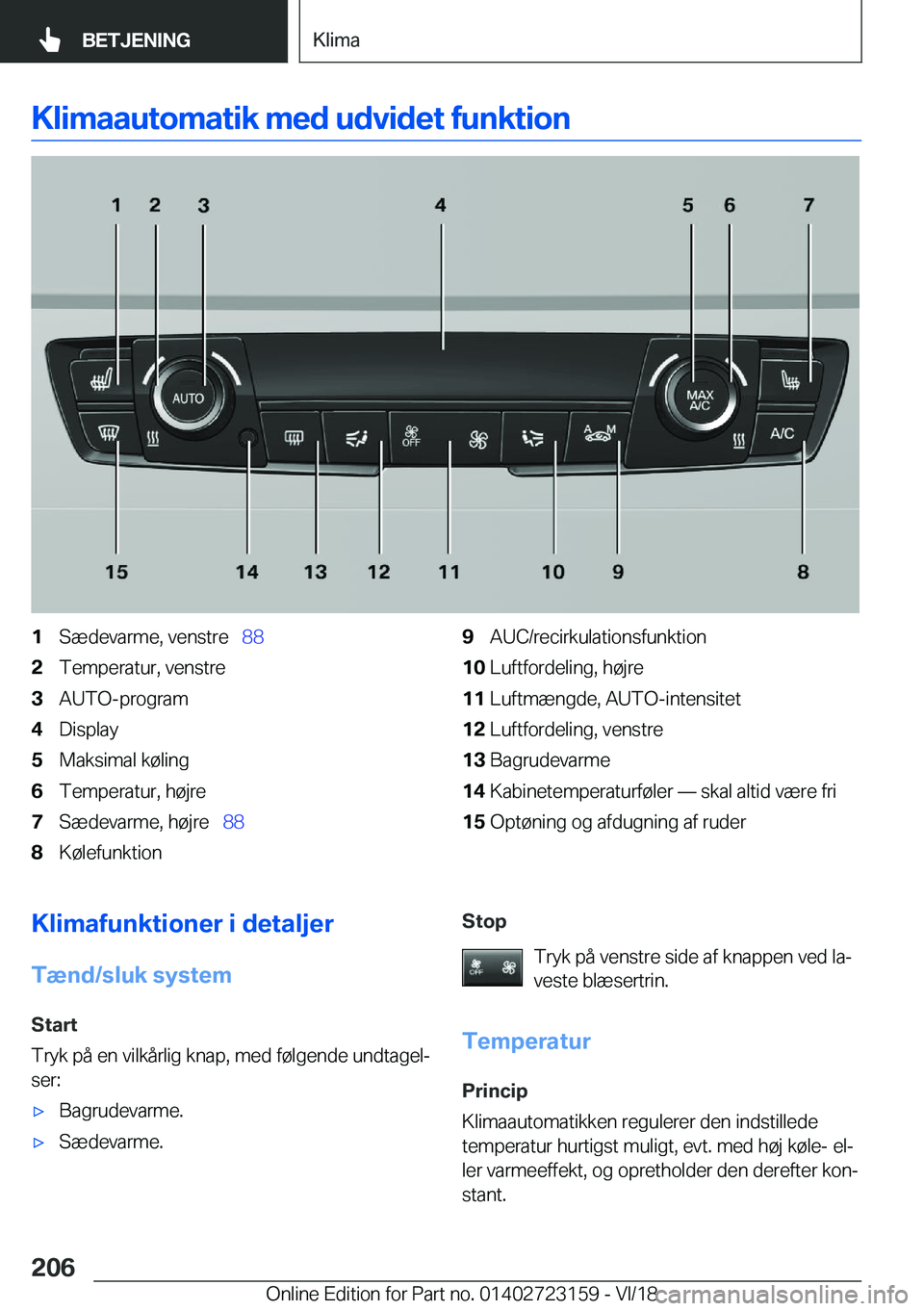 BMW 4 SERIES GRAN COUPE 2019  InstruktionsbØger (in Danish) �K�l�i�m�a�a�u�t�o�m�a�t�i�k��m�e�d��u�d�v�i�d�e�t��f�u�n�k�t�i�o�n�1�S�æ�d�e�v�a�r�m�e�,��v�e�n�s�t�r�e\_�8�8�2�T�e�m�p�e�r�a�t�u�r�,��v�e�n�s�t�r�e�3�A�U�T�O�-�p�r�o�g�r�a�m�4�D�i�s�p�l�a�y�
