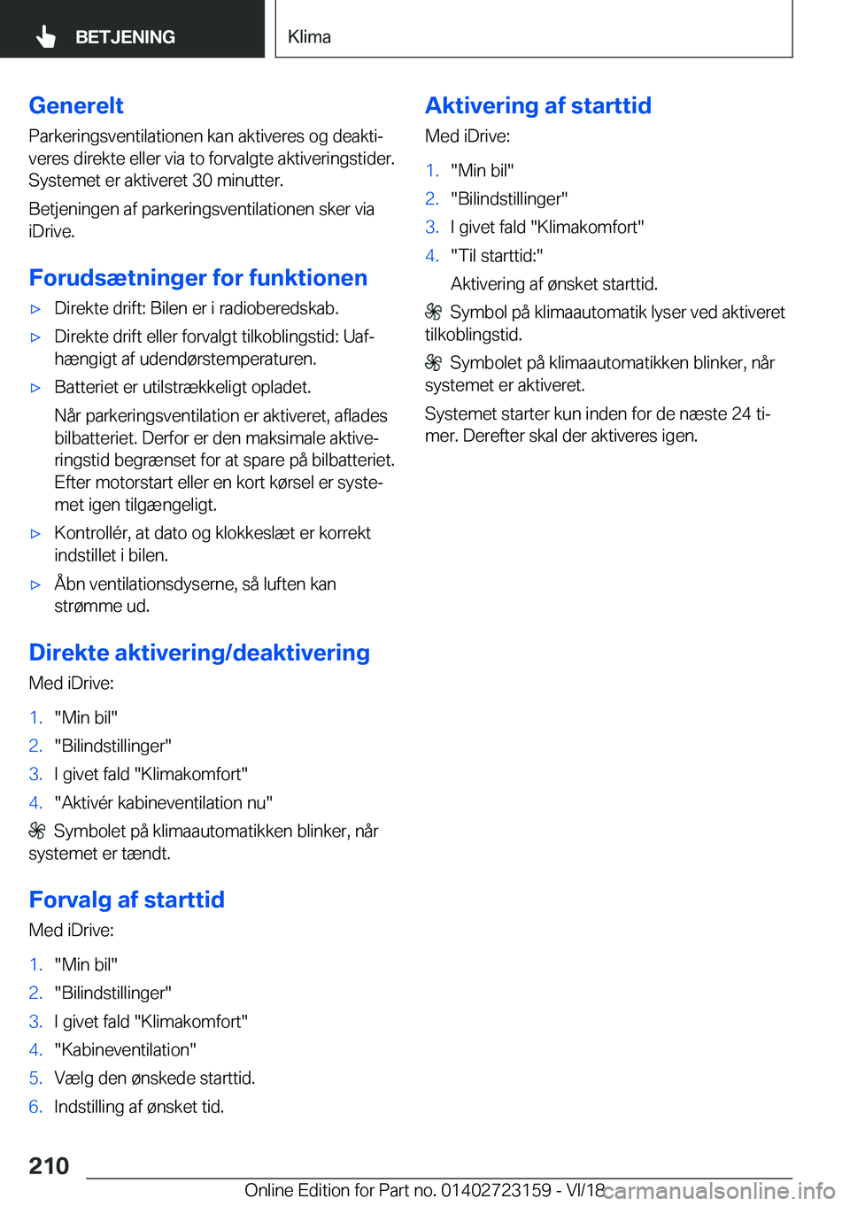 BMW 4 SERIES GRAN COUPE 2019  InstruktionsbØger (in Danish) �G�e�n�e�r�e�l�t�P�a�r�k�e�r�i�n�g�s�v�e�n�t�i�l�a�t�i�o�n�e�n��k�a�n��a�k�t�i�v�e�r�e�s��o�g��d�e�a�k�t�ij
�v�e�r�e�s��d�i�r�e�k�t�e��e�l�l�e�r��v�i�a��t�o��f�o�r�v�a�l�g�t�e��a�k�t�i�v�e�