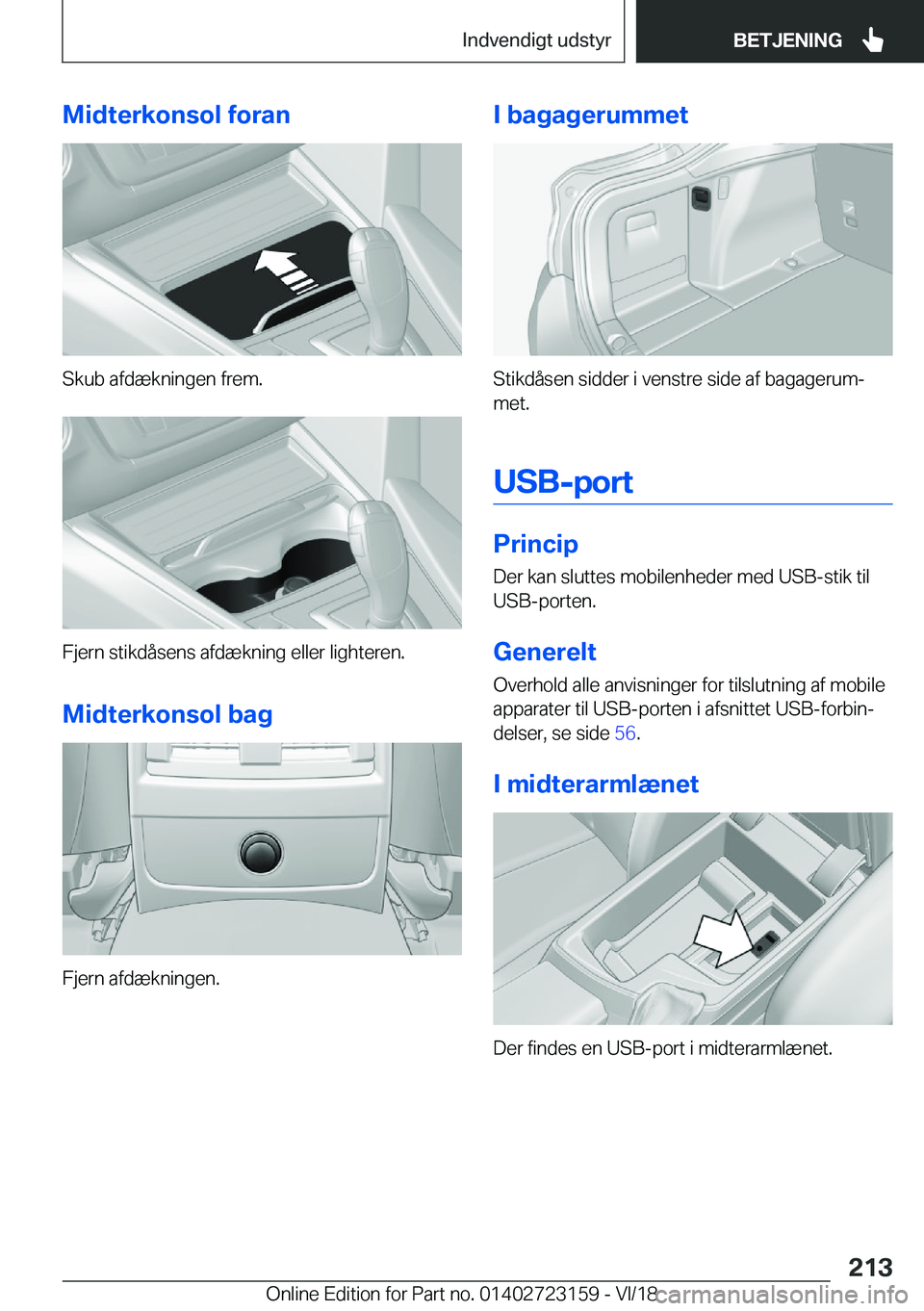 BMW 4 SERIES GRAN COUPE 2019  InstruktionsbØger (in Danish) �M�i�d�t�e�r�k�o�n�s�o�l��f�o�r�a�n
�S�k�u�b��a�f�d�æ�k�n�i�n�g�e�n��f�r�e�m�.
�F�j�e�r�n��s�t�i�k�d�å�s�e�n�s��a�f�d�æ�k�n�i�n�g��e�l�l�e�r��l�i�g�h�t�e�r�e�n�.
�M�i�d�t�e�r�k�o�n�s�o�l��b