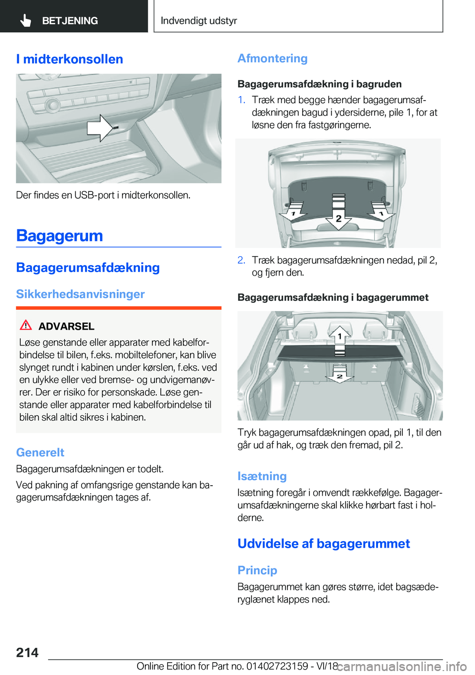 BMW 4 SERIES GRAN COUPE 2019  InstruktionsbØger (in Danish) �I��m�i�d�t�e�r�k�o�n�s�o�l�l�e�n
�D�e�r��f�i�n�d�e�s��e�n��U�S�B�-�p�o�r�t��i��m�i�d�t�e�r�k�o�n�s�o�l�l�e�n�.�B�a�g�a�g�e�r�u�m
�B�a�g�a�g�e�r�u�m�s�a�f�d�æ�k�n�i�n�g �S�i�k�k�e�r�h�e�d�s�a�n