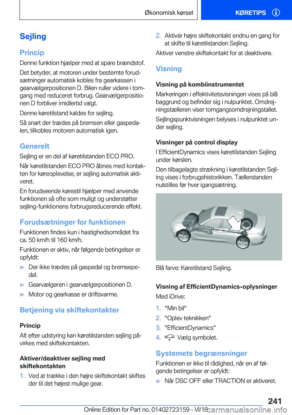 BMW 4 SERIES GRAN COUPE 2019  InstruktionsbØger (in Danish) �S�e�j�l�i�n�g�P�r�i�n�c�i�p
�D�e�n�n�e��f�u�n�k�t�i�o�n��h�j�æ�l�p�e�r��m�e�d��a�t��s�p�a�r�e��b�r�æ�n�d�s�t�o�f�.
�D�e�t��b�e�t�y�d�e�r�,��a�t��m�o�t�o�r�e�n��u�n�d�e�r��b�e�s�t�e�m�t�e