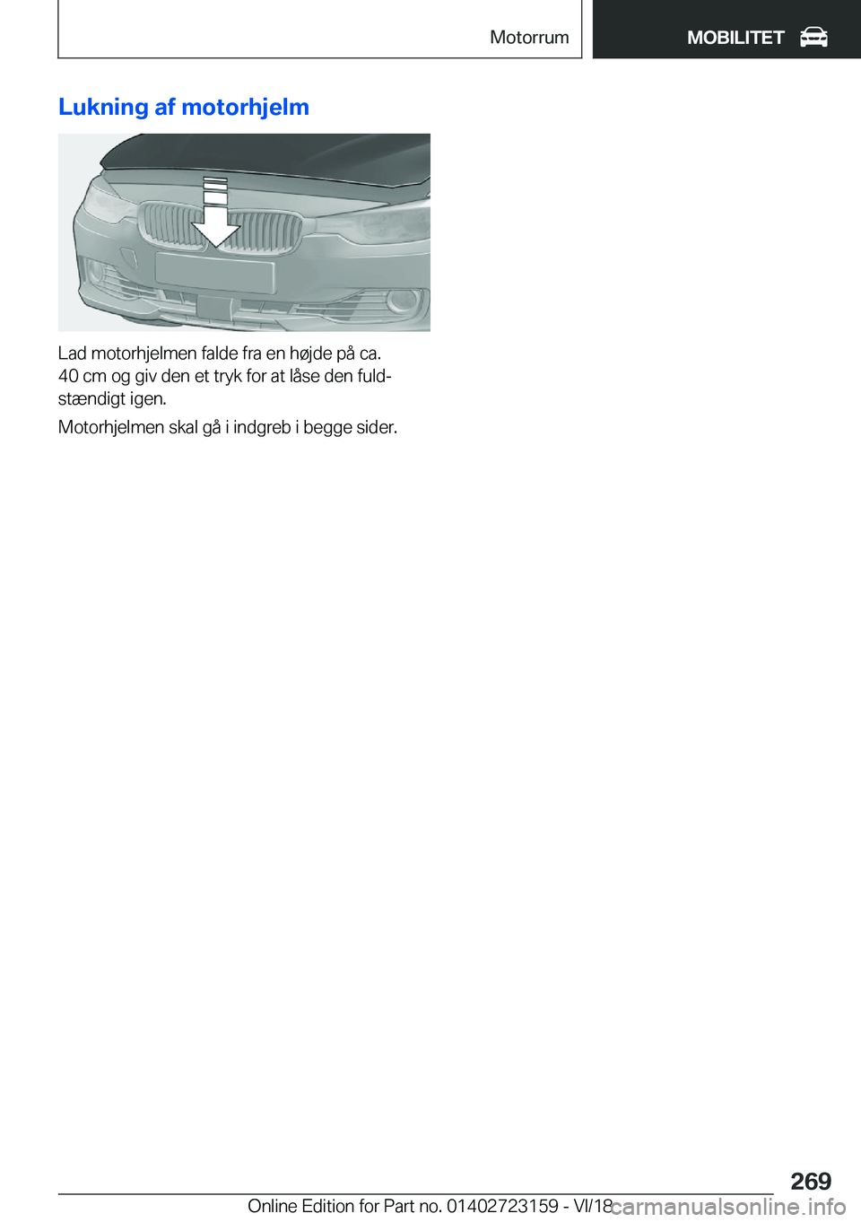 BMW 4 SERIES GRAN COUPE 2019  InstruktionsbØger (in Danish) �L�u�k�n�i�n�g��a�f��m�o�t�o�r�h�j�e�l�m
�L�a�d��m�o�t�o�r�h�j�e�l�m�e�n��f�a�l�d�e��f�r�a��e�n��h�
