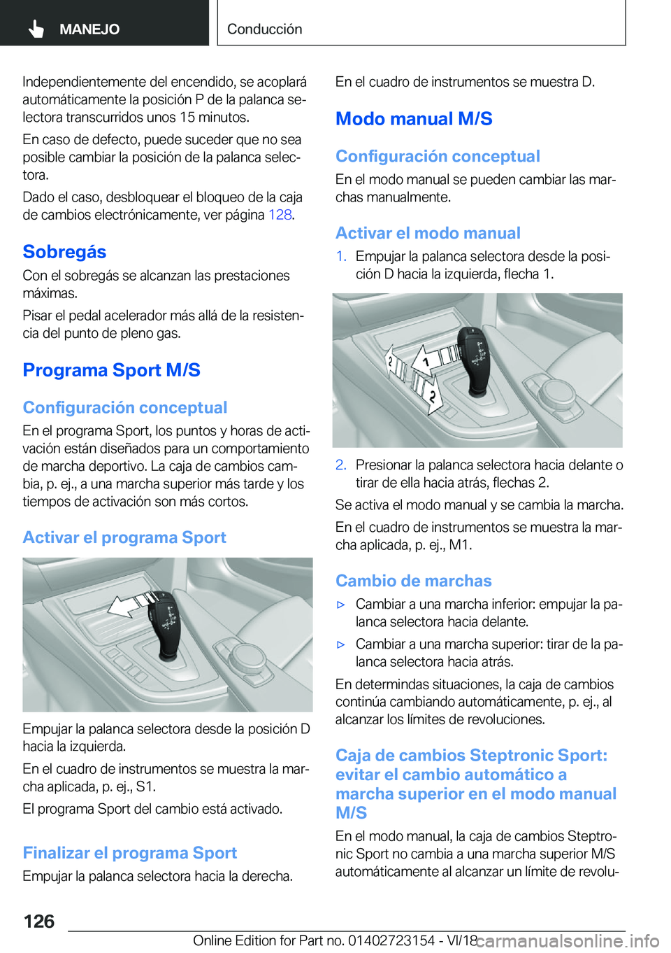 BMW 4 SERIES GRAN COUPE 2019  Manuales de Empleo (in Spanish) �I�n�d�e�p�e�n�d�i�e�n�t�e�m�e�n�t�e��d�e�l��e�n�c�e�n�d�i�d�o�,��s�e��a�c�o�p�l�a�r�