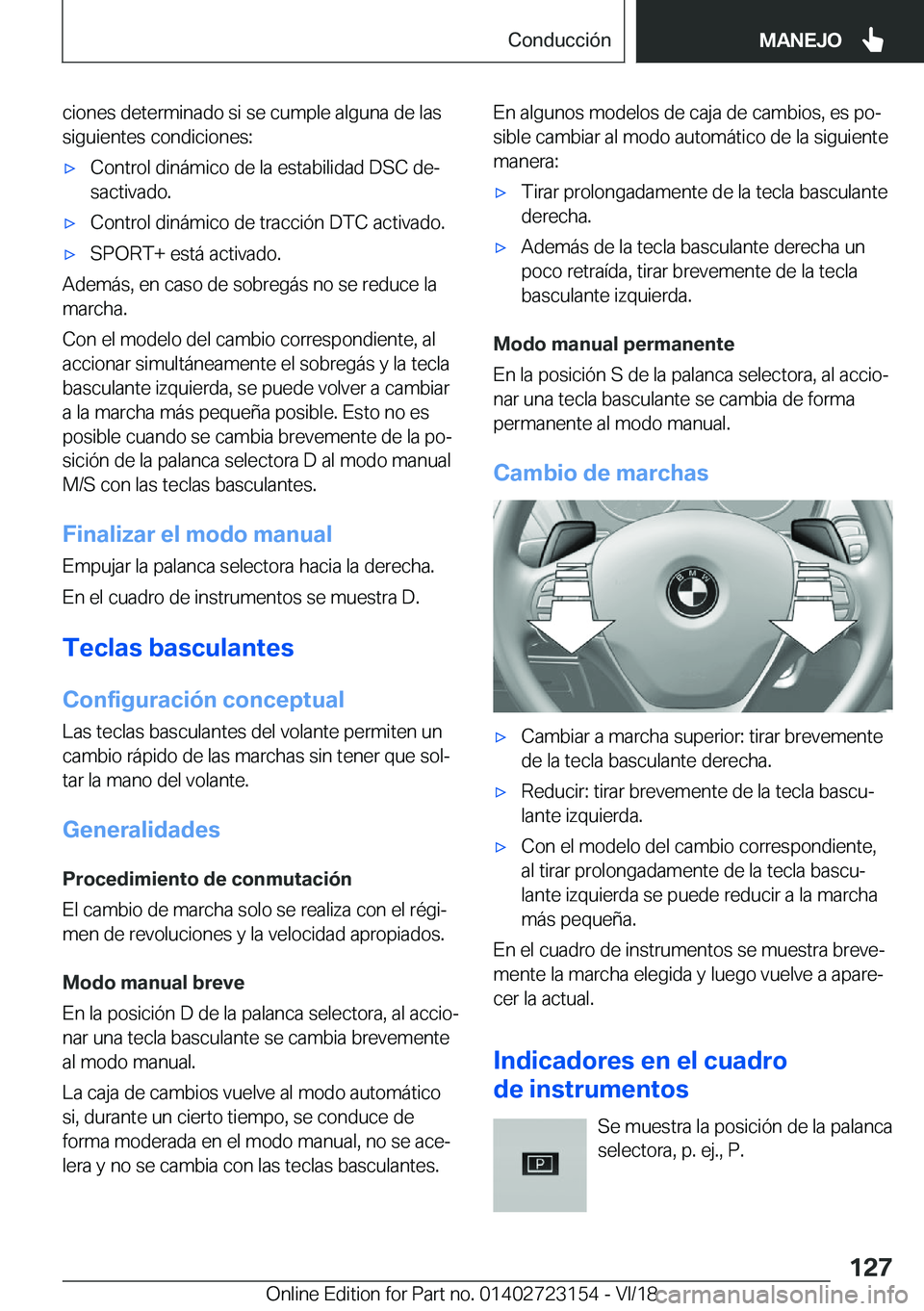 BMW 4 SERIES GRAN COUPE 2019  Manuales de Empleo (in Spanish) �c�i�o�n�e�s��d�e�t�e�r�m�i�n�a�d�o��s�i��s�e��c�u�m�p�l�e��a�l�g�u�n�a��d�e��l�a�s
�s�i�g�u�i�e�n�t�e�s��c�o�n�d�i�c�i�o�n�e�s�:x�C�o�n�t�r�o�l��d�i�n�