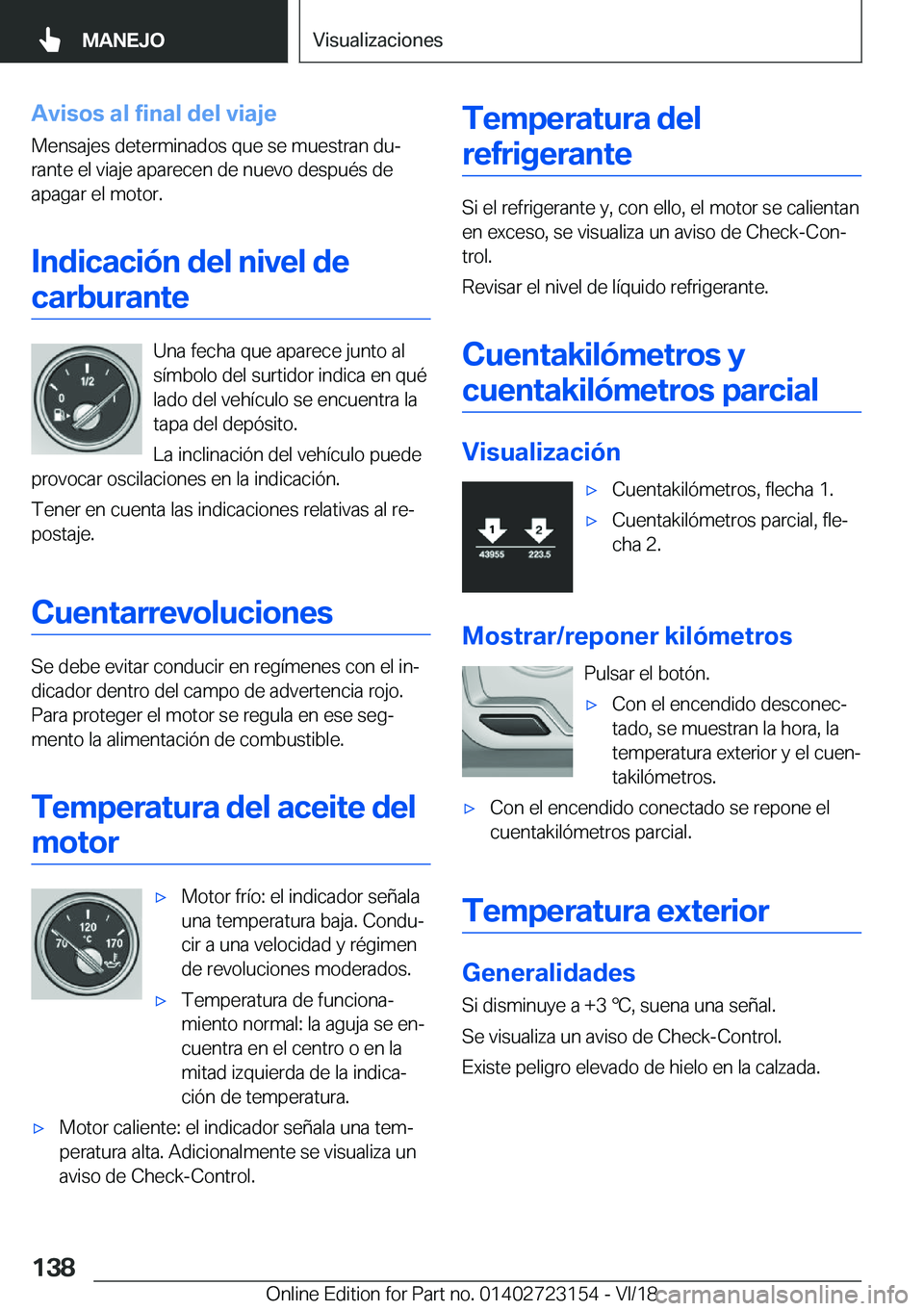 BMW 4 SERIES GRAN COUPE 2019  Manuales de Empleo (in Spanish) �A�v�i�s�o�s��a�l��f�i�n�a�l��d�e�l��v�i�a�j�e
�M�e�n�s�a�j�e�s��d�e�t�e�r�m�i�n�a�d�o�s��q�u�e��s�e��m�u�e�s�t�r�a�n��d�uª
�r�a�n�t�e��e�l��v�i�a�j�e��a�p�a�r�e�c�e�n��d�e��n�u�e�v�o�