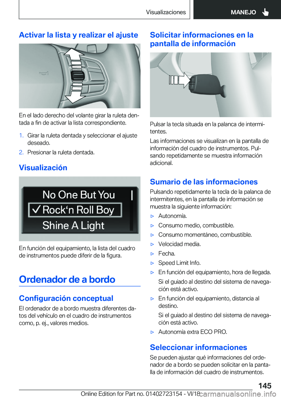BMW 4 SERIES GRAN COUPE 2019  Manuales de Empleo (in Spanish) �A�c�t�i�v�a�r��l�a��l�i�s�t�a��y��r�e�a�l�i�z�a�r��e�l��a�j�u�s�t�e
�E�n��e�l��l�a�d�o��d�e�r�e�c�h�o��d�e�l��v�o�l�a�n�t�e��g�i�r�a�r��l�a��r�u�l�e�t�a��d�e�nª�t�a�d�a��a��f�i�n�