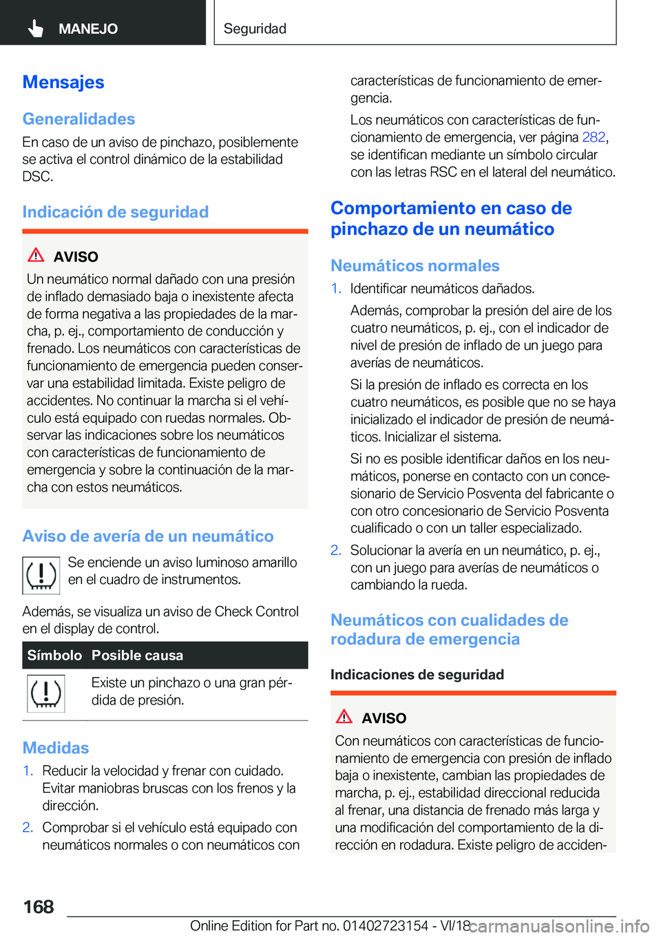 BMW 4 SERIES GRAN COUPE 2019  Manuales de Empleo (in Spanish) �M�e�n�s�a�j�e�s
�G�e�n�e�r�a�l�i�d�a�d�e�s
�E�n��c�a�s�o��d�e��u�n��a�v�i�s�o��d�e��p�i�n�c�h�a�z�o�,��p�o�s�i�b�l�e�m�e�n�t�e
�s�e��a�c�t�i�v�a��e�l��c�o�n�t�r�o�l��d�i�n�