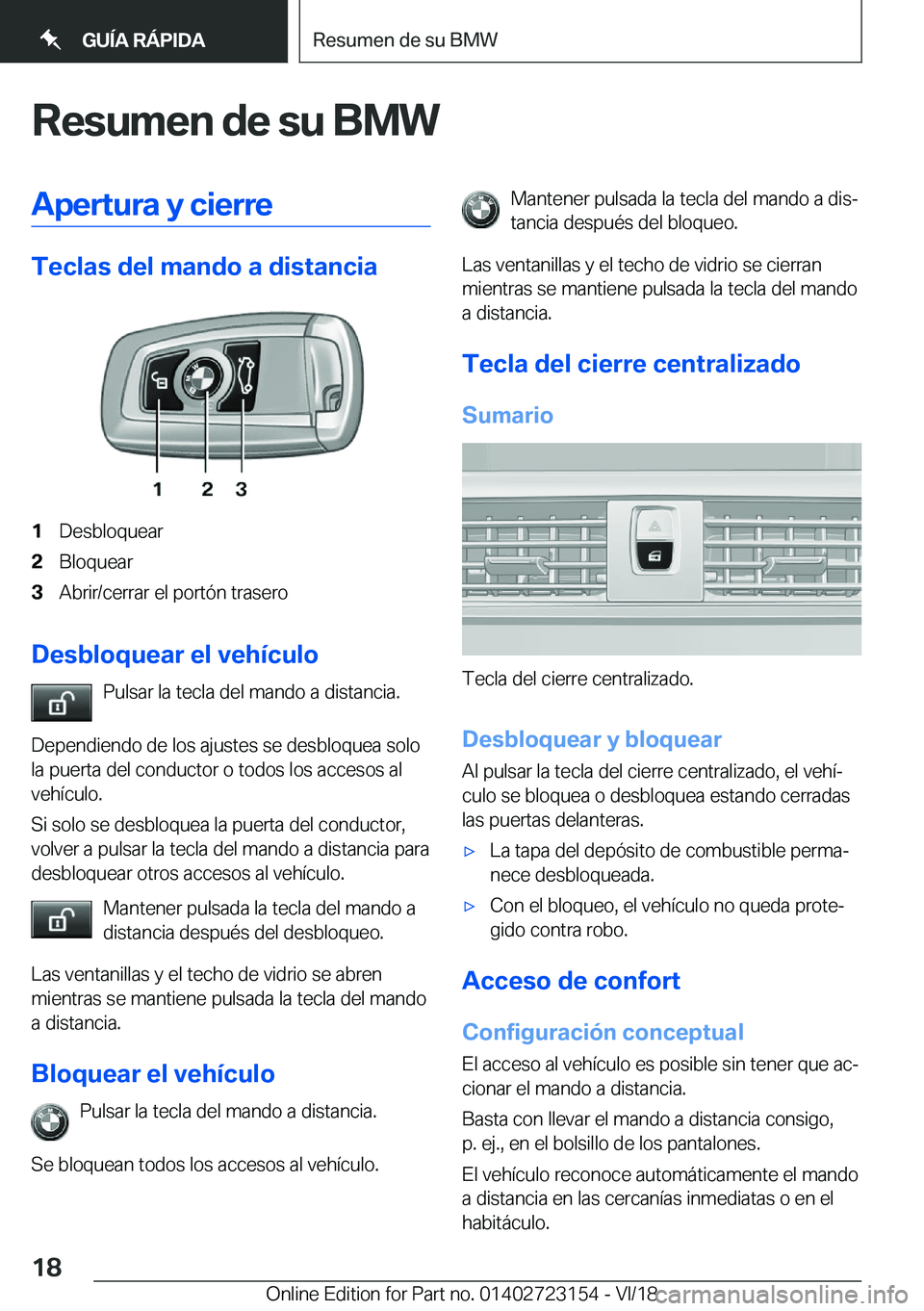 BMW 4 SERIES GRAN COUPE 2019  Manuales de Empleo (in Spanish) �R�e�s�u�m�e�n��d�e��s�u��B�M�W�A�p�e�r�t�u�r�a��y��c�i�e�r�r�e
�T�e�c�l�a�s��d�e�l��m�a�n�d�o��a��d�i�s�t�a�n�c�i�a
�1�D�e�s�b�l�o�q�u�e�a�r�2�B�l�o�q�u�e�a�r�3�A�b�r�i�r�/�c�e�r�r�a�r��e�l
