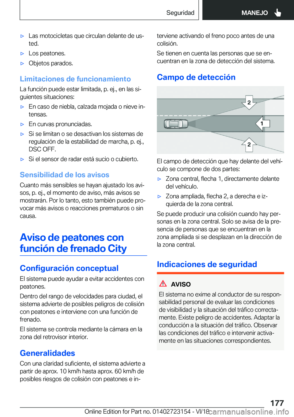 BMW 4 SERIES GRAN COUPE 2019  Manuales de Empleo (in Spanish) x�L�a�s��m�o�t�o�c�i�c�l�e�t�a�s��q�u�e��c�i�r�c�u�l�a�n��d�e�l�a�n�t�e��d�e��u�sª�t�e�d�.x�L�o�s��p�e�a�t�o�n�e�s�.x�O�b�j�e�t�o�s��p�a�r�a�d�o�s�.
�L�i�m�i�t�a�c�i�o�n�e�s��d�e��f�u�n
