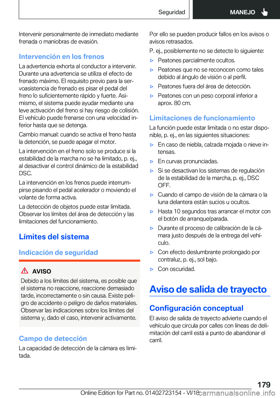 BMW 4 SERIES GRAN COUPE 2019  Manuales de Empleo (in Spanish) �I�n�t�e�r�v�e�n�i�r��p�e�r�s�o�n�a�l�m�e�n�t�e��d�e��i�n�m�e�d�i�a�t�o��m�e�d�i�a�n�t�e
�f�r�e�n�a�d�a��o��m�a�n�i�o�b�r�a�s��d�e��e�v�a�s�i�