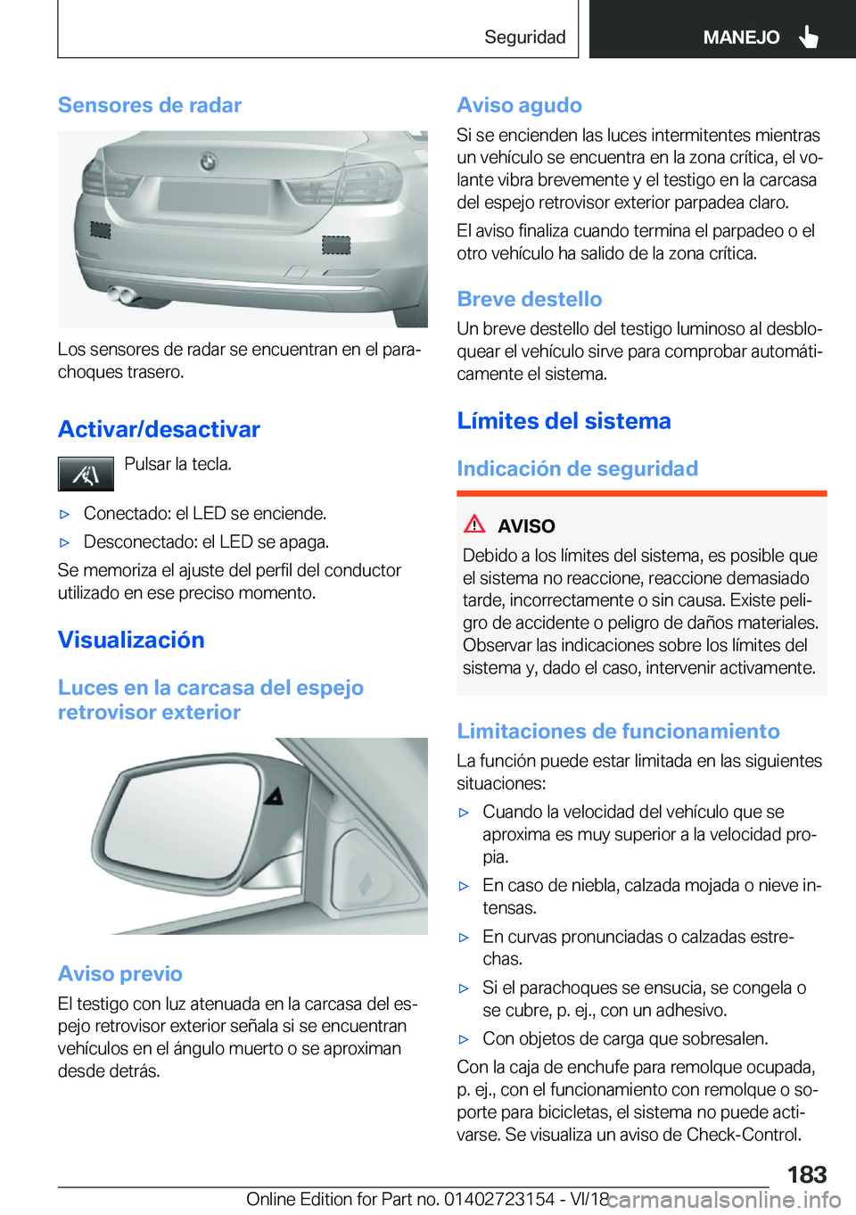 BMW 4 SERIES GRAN COUPE 2019  Manuales de Empleo (in Spanish) �S�e�n�s�o�r�e�s��d�e��r�a�d�a�r
�L�o�s��s�e�n�s�o�r�e�s��d�e��r�a�d�a�r��s�e��e�n�c�u�e�n�t�r�a�n��e�n��e�l��p�a�r�aª
�c�h�o�q�u�e�s��t�r�a�s�e�r�o�.
�A�c�t�i�v�a�r�/�d�e�s�a�c�t�i�v�a�r