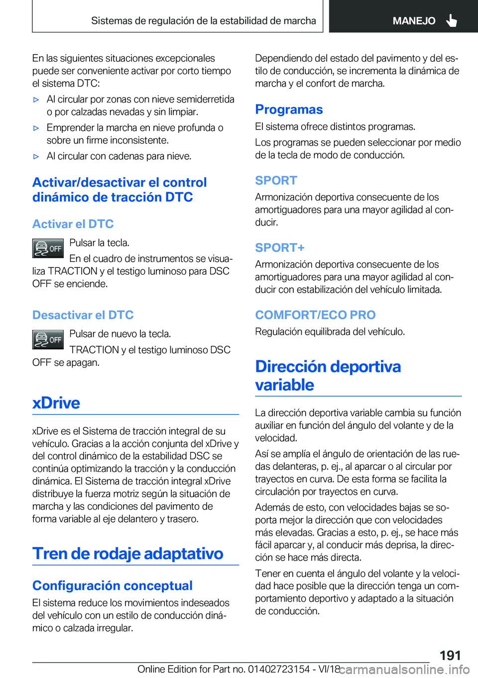 BMW 4 SERIES GRAN COUPE 2019  Manuales de Empleo (in Spanish) �E�n��l�a�s��s�i�g�u�i�e�n�t�e�s��s�i�t�u�a�c�i�o�n�e�s��e�x�c�e�p�c�i�o�n�a�l�e�s
�p�u�e�d�e��s�e�r��c�o�n�v�e�n�i�e�n�t�e��a�c�t�i�v�a�r��p�o�r��c�o�r�t�o��t�i�e�m�p�o �e�l��s�i�s�t�e�m�a