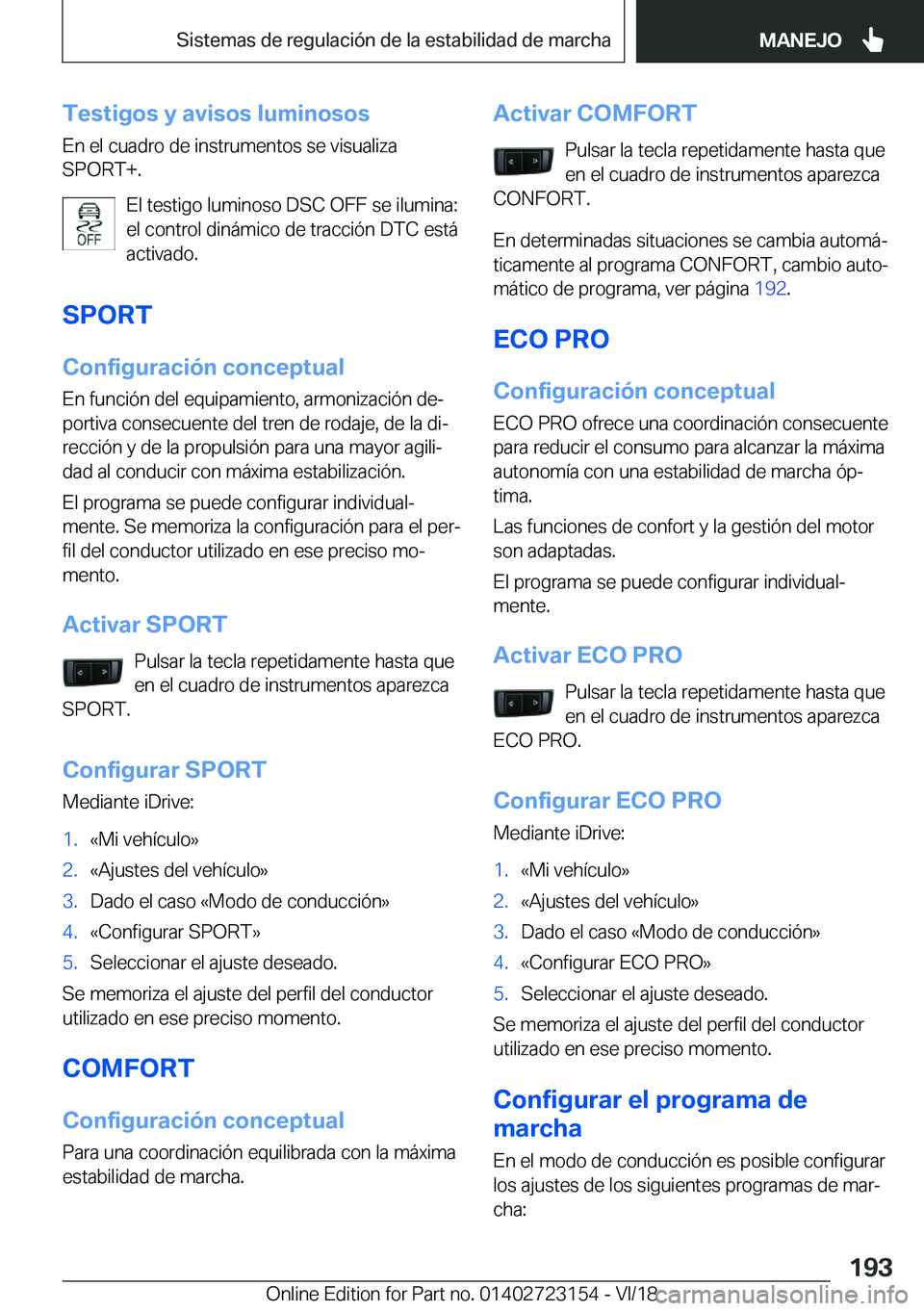 BMW 4 SERIES GRAN COUPE 2019  Manuales de Empleo (in Spanish) �T�e�s�t�i�g�o�s��y��a�v�i�s�o�s��l�u�m�i�n�o�s�o�s
�E�n��e�l��c�u�a�d�r�o��d�e��i�n�s�t�r�u�m�e�n�t�o�s��s�e��v�i�s�u�a�l�i�z�a
�S�P�O�R�T�+�.
�E�l��t�e�s�t�i�g�o��l�u�m�i�n�o�s�o��D�S�C�
