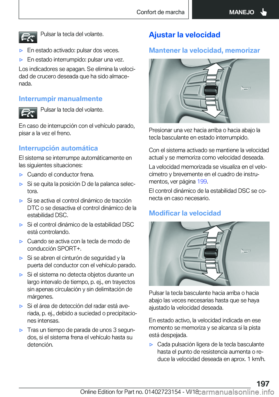 BMW 4 SERIES GRAN COUPE 2019  Manuales de Empleo (in Spanish) �P�u�l�s�a�r��l�a��t�e�c�l�a��d�e�l��v�o�l�a�n�t�e�.x�E�n��e�s�t�a�d�o��a�c�t�i�v�a�d�o�:��p�u�l�s�a�r��d�o�s��v�e�c�e�s�.x�E�n��e�s�t�a�d�o��i�n�t�e�r�r�u�m�p�i�d�o�:��p�u�l�s�a�r��u�n