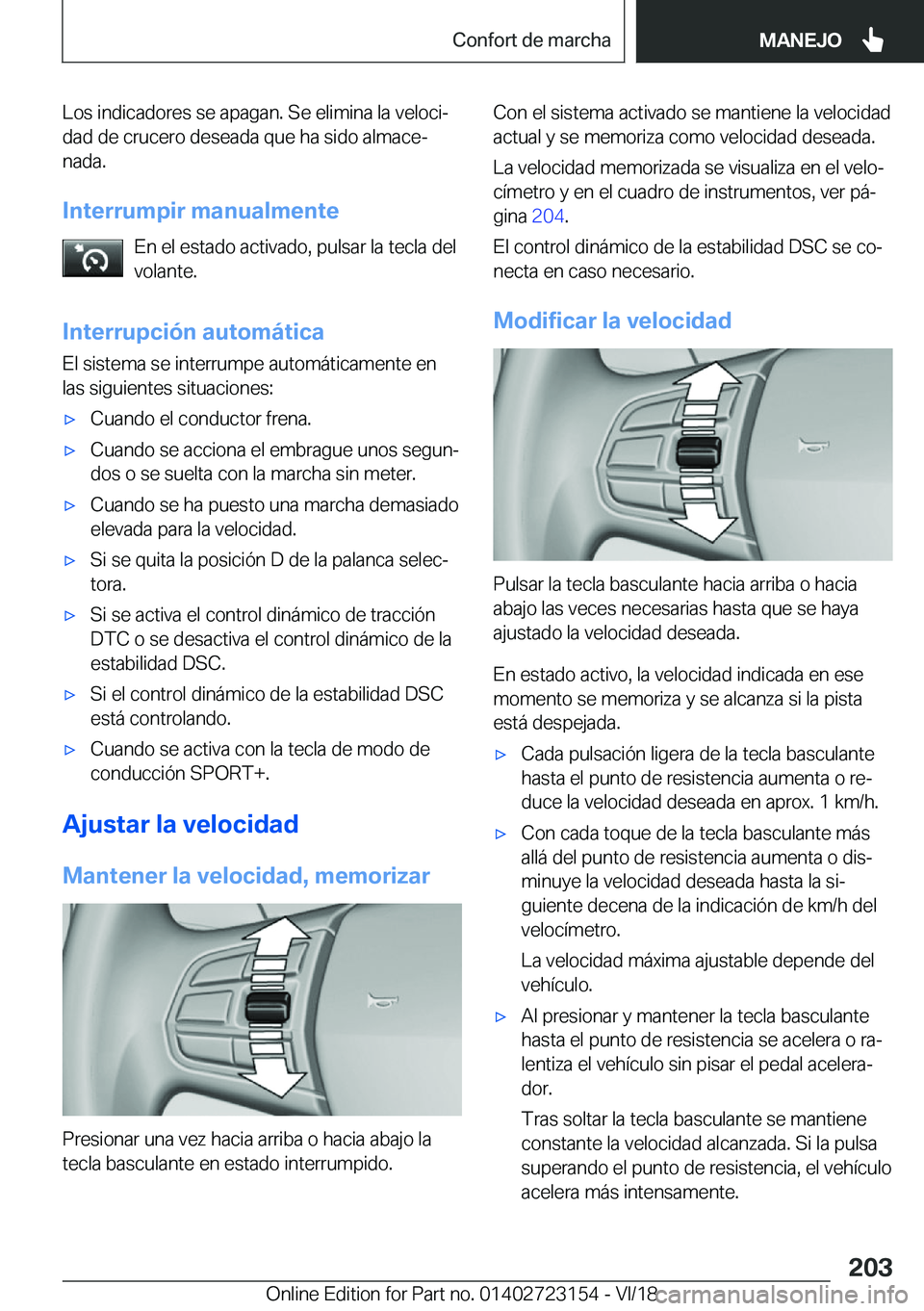 BMW 4 SERIES GRAN COUPE 2019  Manuales de Empleo (in Spanish) �L�o�s��i�n�d�i�c�a�d�o�r�e�s��s�e��a�p�a�g�a�n�.��S�e��e�l�i�m�i�n�a��l�a��v�e�l�o�c�iª�d�a�d��d�e��c�r�u�c�e�r�o��d�e�s�e�a�d�a��q�u�e��h�a��s�i�d�o��a�l�m�a�c�eª
�n�a�d�a�.
�I�n�t
