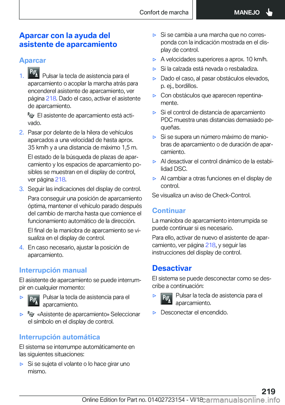 BMW 4 SERIES GRAN COUPE 2019  Manuales de Empleo (in Spanish) �A�p�a�r�c�a�r��c�o�n��l�a��a�y�u�d�a��d�e�l
�a�s�i�s�t�e�n�t�e��d�e��a�p�a�r�c�a�m�i�e�n�t�o
�A�p�a�r�c�a�r�1�.���P�u�l�s�a�r��l�a��t�e�c�l�a��d�e��a�s�i�s�t�e�n�c�i�a��p�a�r�a��e�l
�a�
