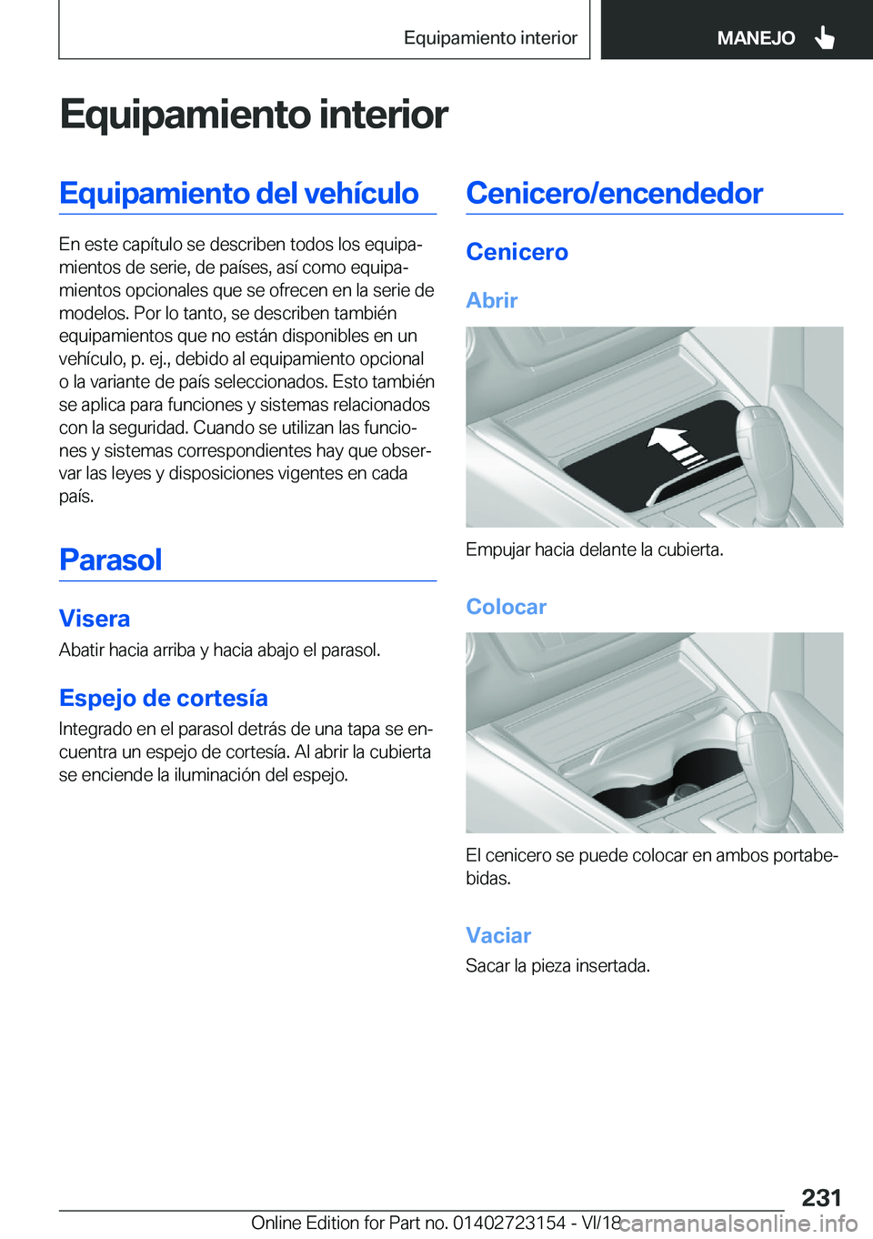 BMW 4 SERIES GRAN COUPE 2019  Manuales de Empleo (in Spanish) �E�q�u�i�p�a�m�i�e�n�t�o��i�n�t�e�r�i�o�r�E�q�u�i�p�a�m�i�e�n�t�o��d�e�l��v�e�h�