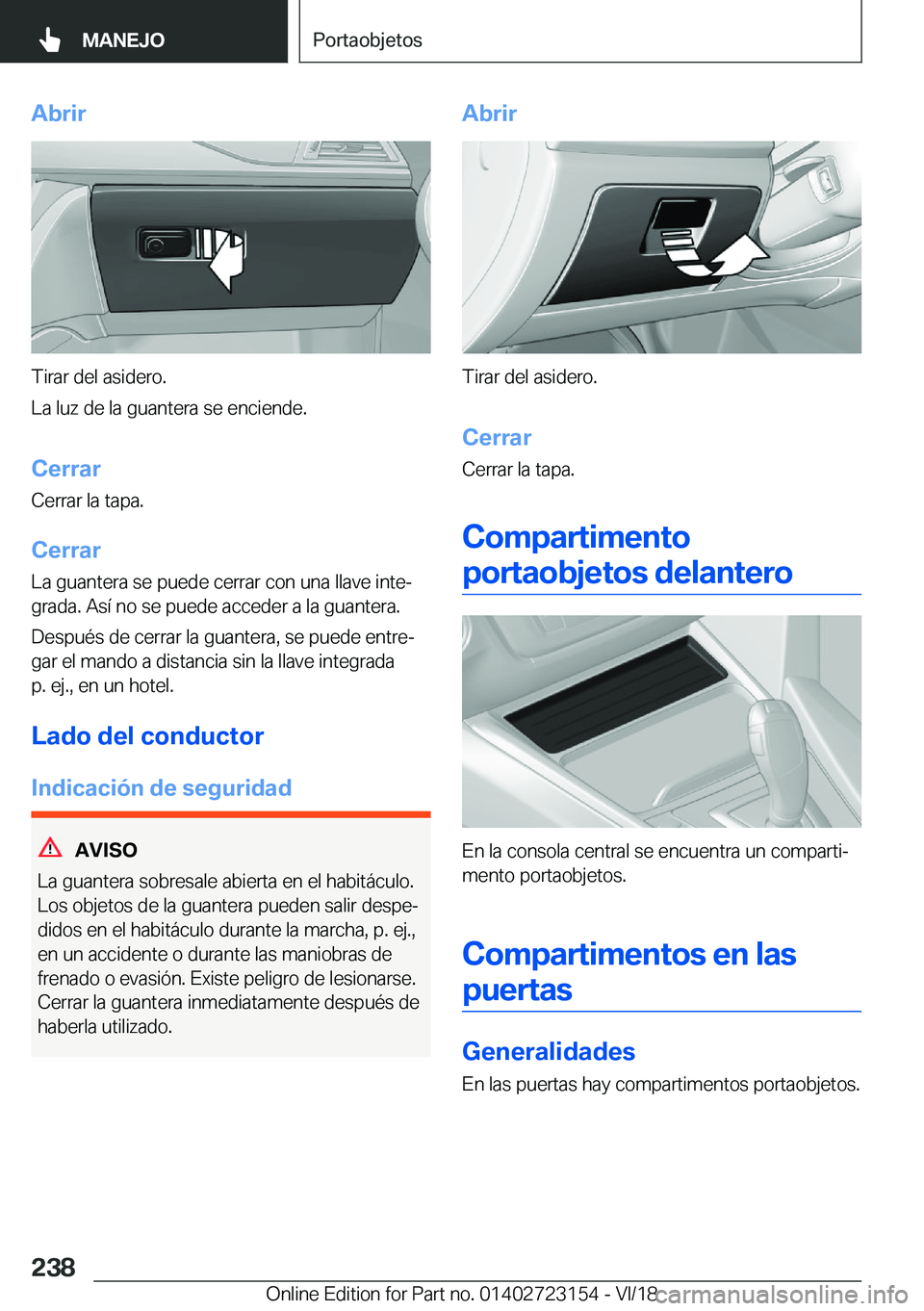 BMW 4 SERIES GRAN COUPE 2019  Manuales de Empleo (in Spanish) �A�b�r�i�r
�T�i�r�a�r��d�e�l��a�s�i�d�e�r�o�.
�L�a��l�u�z��d�e��l�a��g�u�a�n�t�e�r�a��s�e��e�n�c�i�e�n�d�e�.
�C�e�r�r�a�r�C�e�r�r�a�r��l�a��t�a�p�a�.
�C�e�r�r�a�r �L�a��g�u�a�n�t�e�r�a��s�