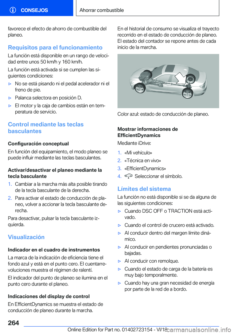 BMW 4 SERIES GRAN COUPE 2019  Manuales de Empleo (in Spanish) �f�a�v�o�r�e�c�e��e�l��e�f�e�c�t�o��d�e��a�h�o�r�r�o��d�e��c�o�m�b�u�s�t�i�b�l�e��d�e�l�p�l�a�n�e�o�.
�R�e�q�u�i�s�i�t�o�s��p�a�r�a��e�l��f�u�n�c�i�o�n�a�m�i�e�n�t�o
�L�a��f�u�n�c�i�