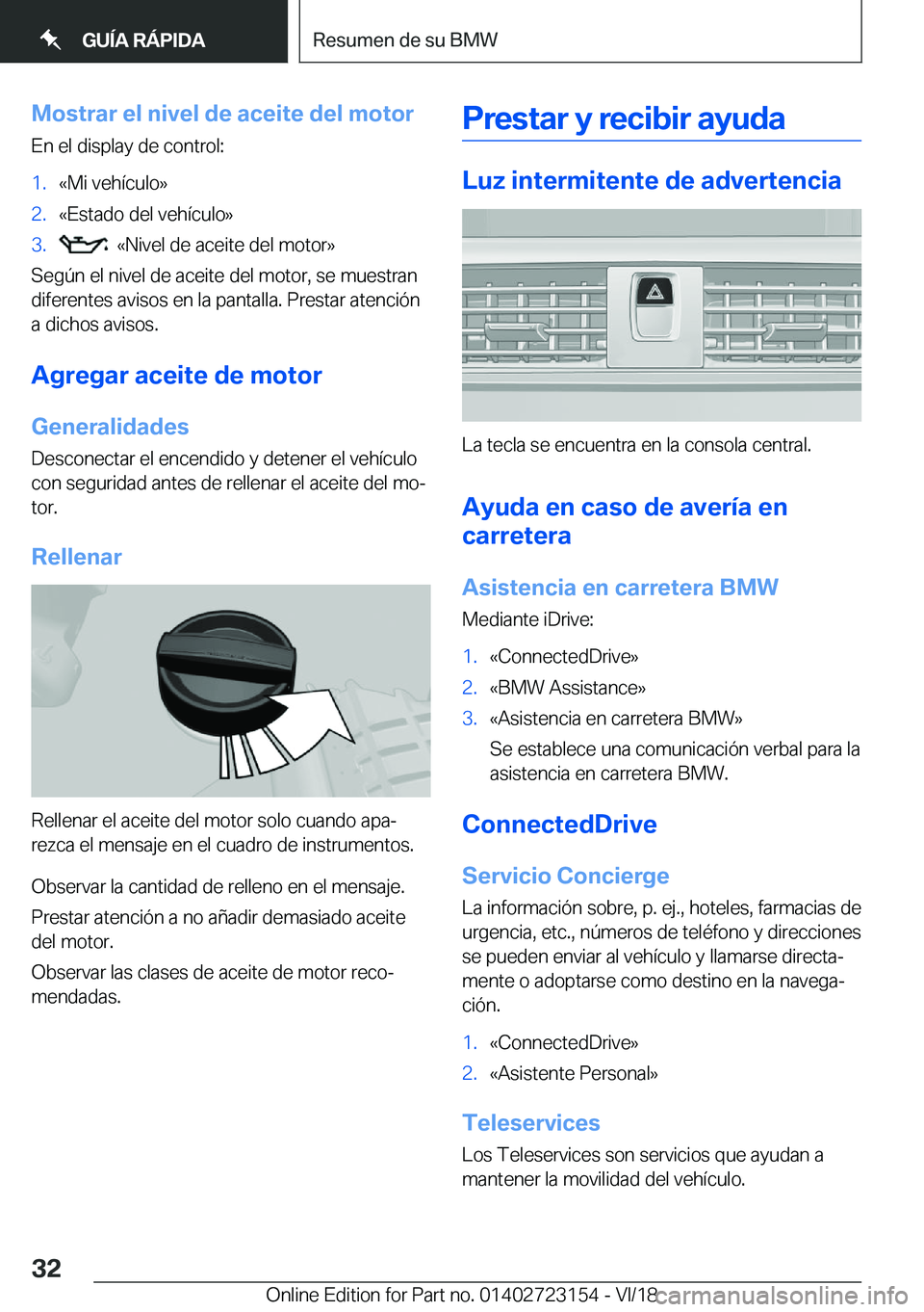 BMW 4 SERIES GRAN COUPE 2019  Manuales de Empleo (in Spanish) �M�o�s�t�r�a�r��e�l��n�i�v�e�l��d�e��a�c�e�i�t�e��d�e�l��m�o�t�o�r�E�n��e�l��d�i�s�p�l�a�y��d�e��c�o�n�t�r�o�l�:�1�.�«�M�i��v�e�h�