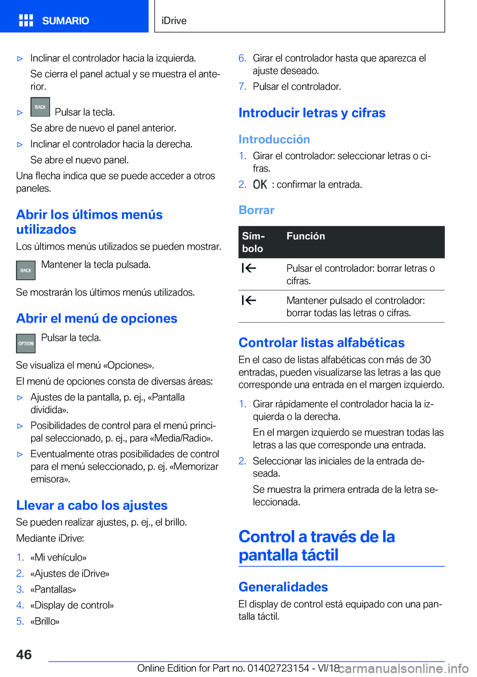 BMW 4 SERIES GRAN COUPE 2019  Manuales de Empleo (in Spanish) x�I�n�c�l�i�n�a�r��e�l��c�o�n�t�r�o�l�a�d�o�r��h�a�c�i�a��l�a��i�z�q�u�i�e�r�d�a�.
�S�e��c�i�e�r�r�a��e�l��p�a�n�e�l��a�c�t�u�a�l��y��s�e��m�u�e�s�t�r�a��e�l��a�n�t�eª �r�i�o�r�.x��