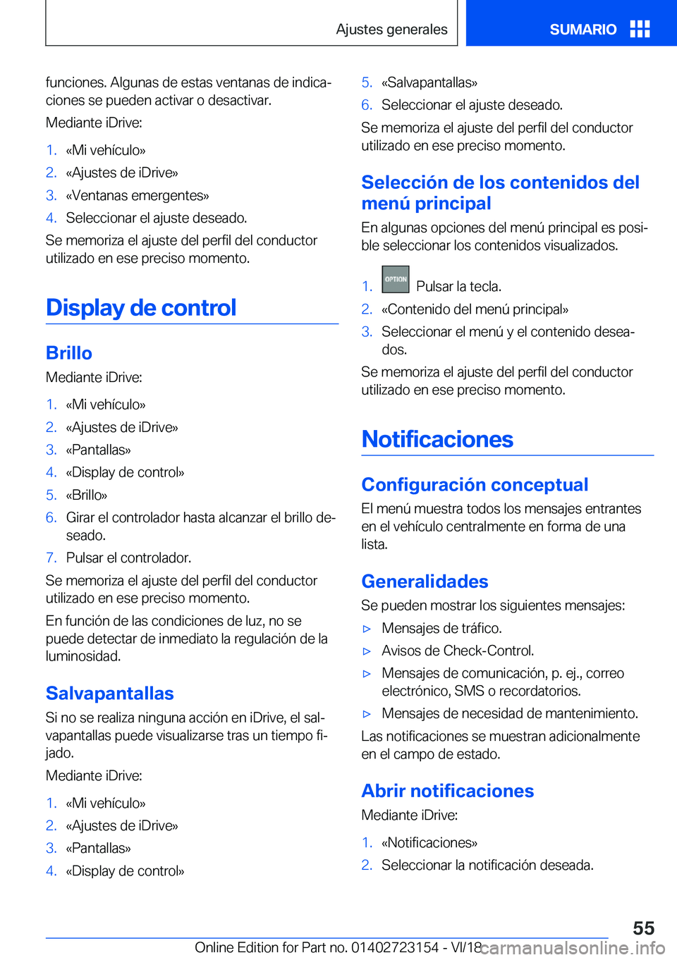BMW 4 SERIES GRAN COUPE 2019  Manuales de Empleo (in Spanish) �f�u�n�c�i�o�n�e�s�.��A�l�g�u�n�a�s��d�e��e�s�t�a�s��v�e�n�t�a�n�a�s��d�e��i�n�d�i�c�aª�c�i�o�n�e�s��s�e��p�u�e�d�e�n��a�c�t�i�v�a�r��o��d�e�s�a�c�t�i�v�a�r�.
�M�e�d�i�a�n�t�e��i�D�r�i�v