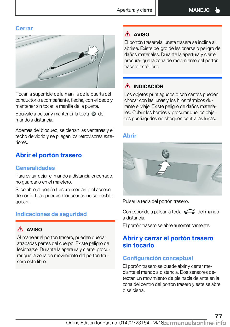 BMW 4 SERIES GRAN COUPE 2019  Manuales de Empleo (in Spanish) �C�e�r�r�a�r
�T�o�c�a�r��l�a��s�u�p�e�r�f�i�c�i�e��d�e��l�a��m�a�n�i�l�l�a��d�e��l�a��p�u�e�r�t�a��d�e�l�c�o�n�d�u�c�t�o�r��o��a�c�o�m�p�a�