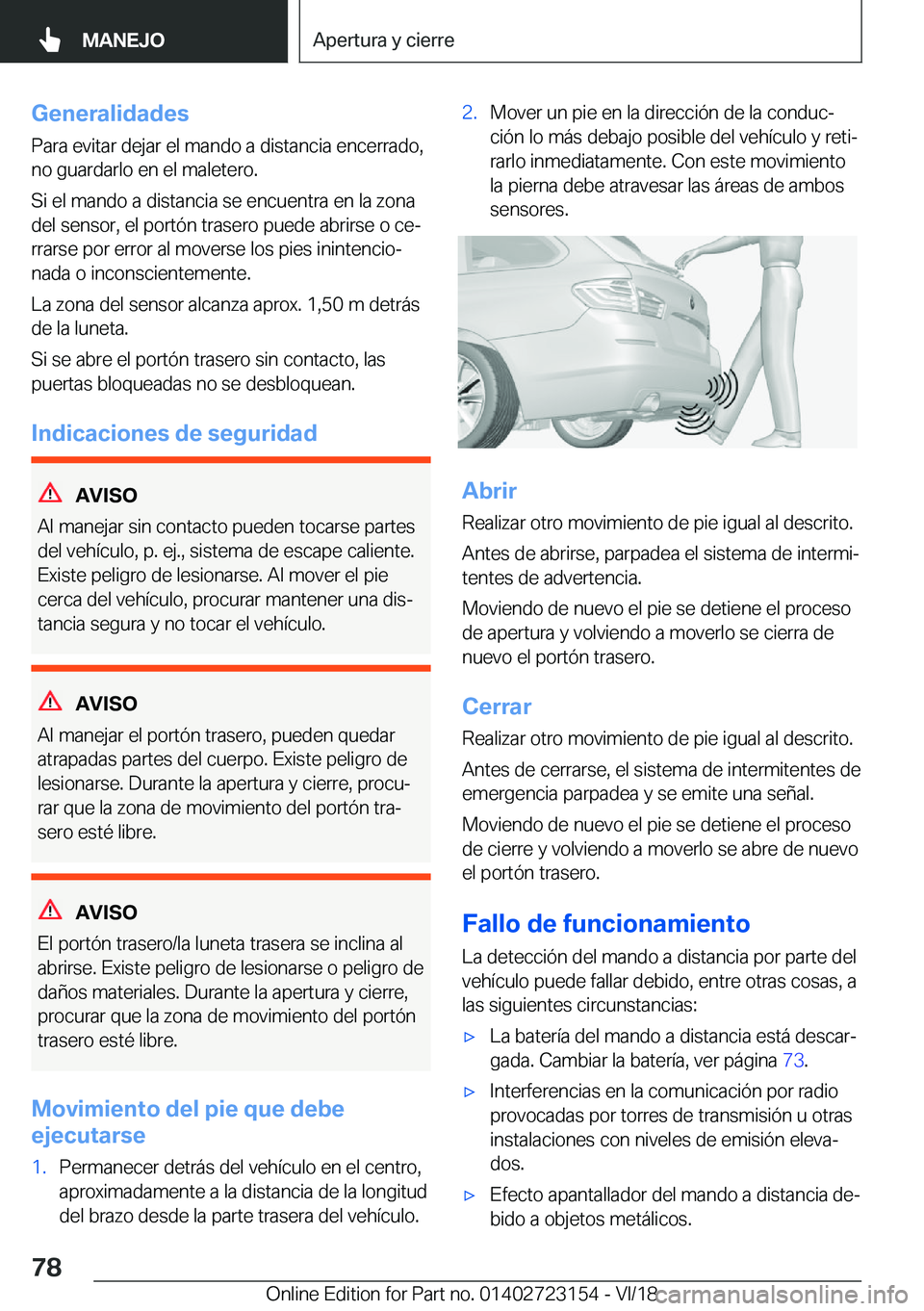 BMW 4 SERIES GRAN COUPE 2019  Manuales de Empleo (in Spanish) �G�e�n�e�r�a�l�i�d�a�d�e�s
�P�a�r�a��e�v�i�t�a�r��d�e�j�a�r��e�l��m�a�n�d�o��a��d�i�s�t�a�n�c�i�a��e�n�c�e�r�r�a�d�o�, �n�o��g�u�a�r�d�a�r�l�o��e�n��e�l��m�a�l�e�t�e�r�o�.
�S�i��e�l��m�a�