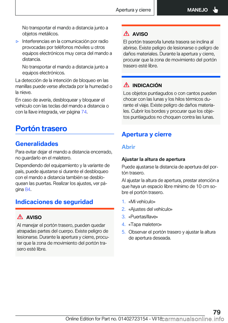 BMW 4 SERIES GRAN COUPE 2019  Manuales de Empleo (in Spanish) �N�o��t�r�a�n�s�p�o�r�t�a�r��e�l��m�a�n�d�o��a��d�i�s�t�a�n�c�i�a��j�u�n�t�o��a
�o�b�j�e�t�o�s��m�e�t�