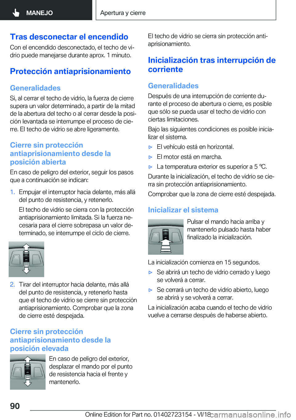 BMW 4 SERIES GRAN COUPE 2019  Manuales de Empleo (in Spanish) �T�r�a�s��d�e�s�c�o�n�e�c�t�a�r��e�l��e�n�c�e�n�d�i�d�o
�C�o�n��e�l��e�n�c�e�n�d�i�d�o��d�e�s�c�o�n�e�c�t�a�d�o�,��e�l��t�e�c�h�o��d�e��v�iª
�d�r�i�o��p�u�e�d�e��m�a�n�e�j�a�r�s�e��d�u�