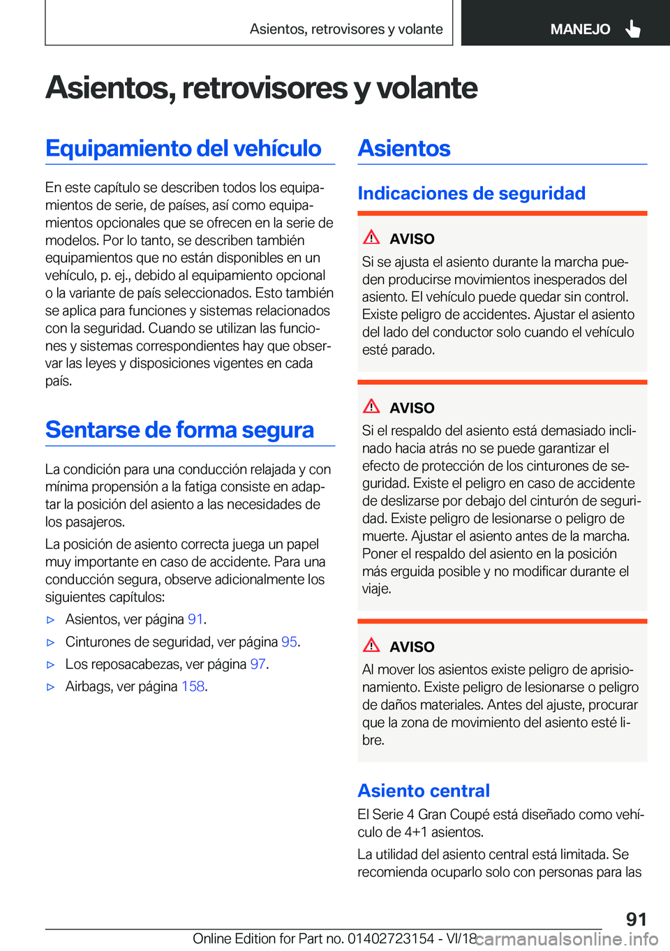 BMW 4 SERIES GRAN COUPE 2019  Manuales de Empleo (in Spanish) �A�s�i�e�n�t�o�s�,��r�e�t�r�o�v�i�s�o�r�e�s��y��v�o�l�a�n�t�e�E�q�u�i�p�a�m�i�e�n�t�o��d�e�l��v�e�h�