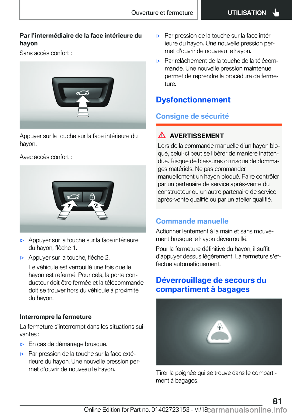 BMW 4 SERIES GRAN COUPE 2019  Notices Demploi (in French) �P�a�r��l�'�i�n�t�e�r�m�é�d�i�a�i�r�e��d�e��l�a��f�a�c�e��i�n�t�é�r�i�e�u�r�e��d�u�h�a�y�o�n
�S�a�n�s��a�c�c�è�s��c�o�n�f�o�r�t��:
�A�p�p�u�y�e�r��s�u�r��l�a��t�o�u�c�h�e��s�u�r��