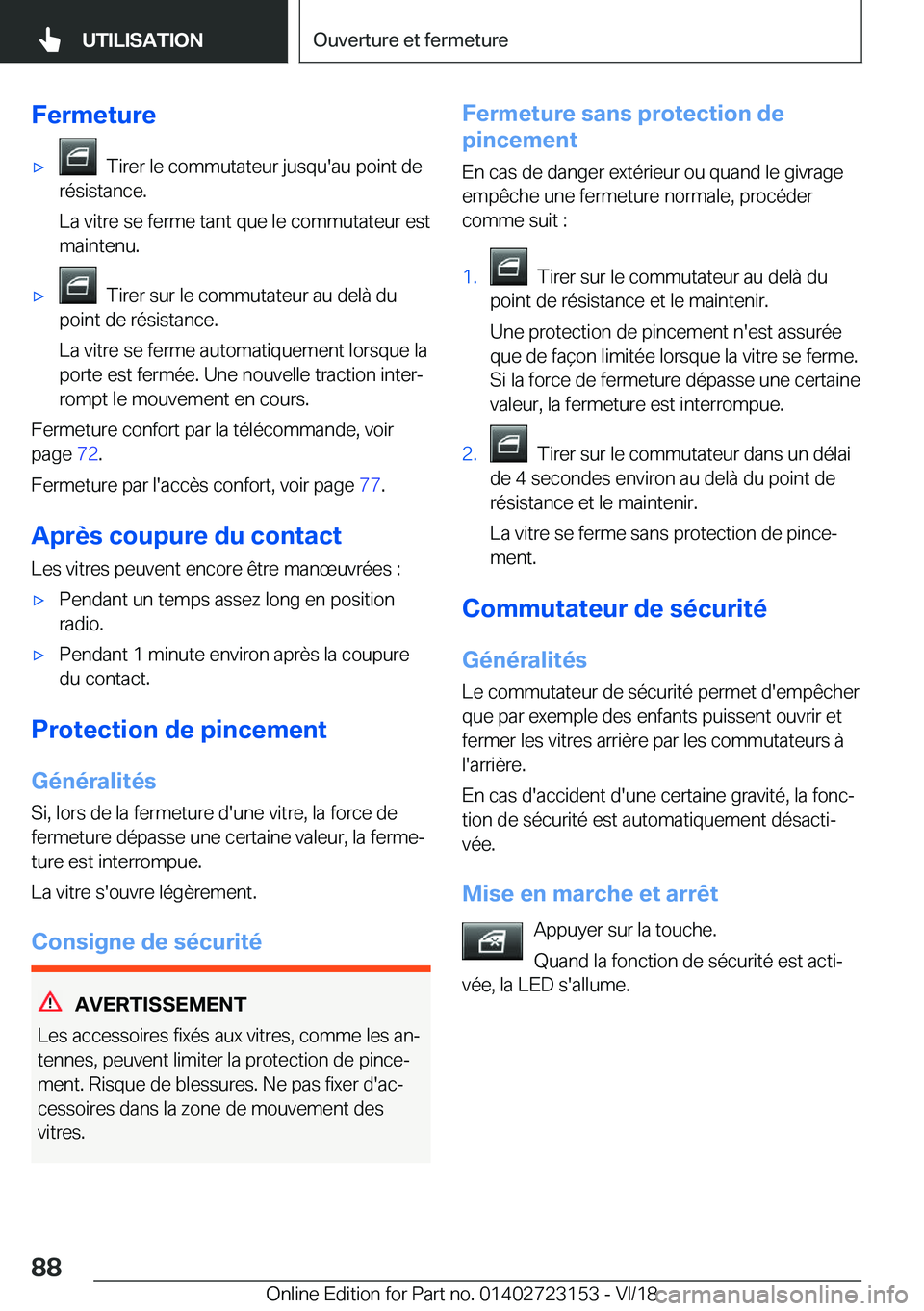 BMW 4 SERIES GRAN COUPE 2019  Notices Demploi (in French) �F�e�r�m�e�t�u�r�e'x���T�i�r�e�r��l�e��c�o�m�m�u�t�a�t�e�u�r��j�u�s�q�u�'�a�u��p�o�i�n�t��d�e
�r�é�s�i�s�t�a�n�c�e�.
�L�a��v�i�t�r�e��s�e��f�e�r�m�e��t�a�n�t��q�u�e��l�e��c�o�m�