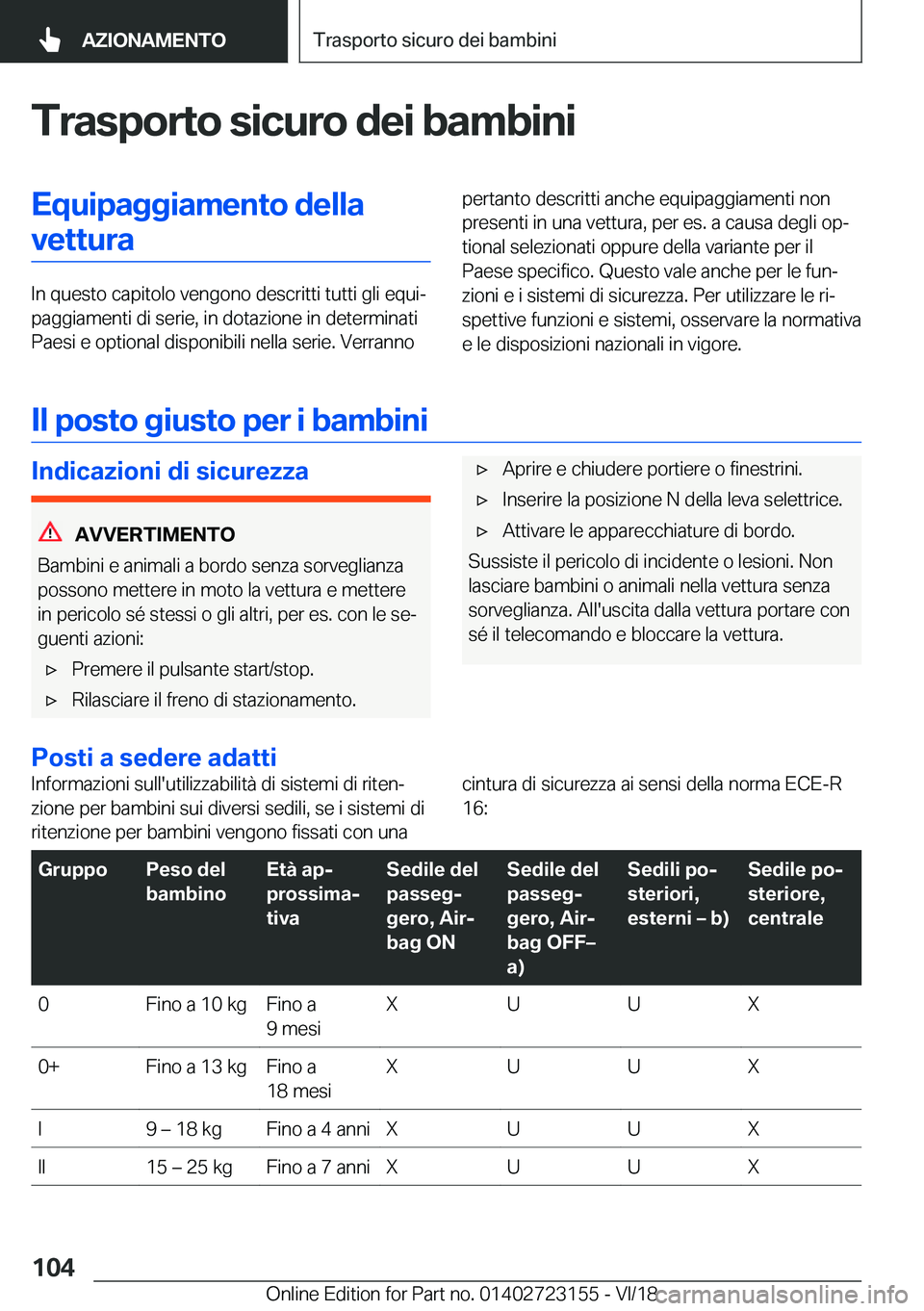 BMW 4 SERIES GRAN COUPE 2019  Libretti Di Uso E manutenzione (in Italian) �T�r�a�s�p�o�r�t�o��s�i�c�u�r�o��d�e�i��b�a�m�b�i�n�i�E�q�u�i�p�a�g�g�i�a�m�e�n�t�o��d�e�l�l�a�v�e�t�t�u�r�a
�I�n��q�u�e�s�t�o��c�a�p�i�t�o�l�o��v�e�n�g�o�n�o��d�e�s�c�r�i�t�t�i��t�u�t�t�i��