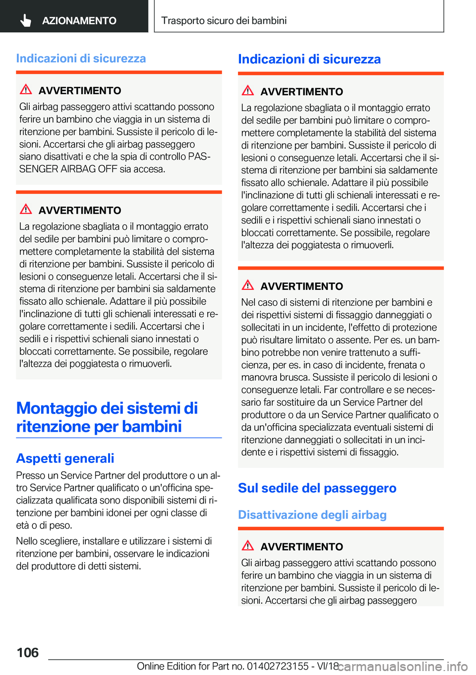 BMW 4 SERIES GRAN COUPE 2019  Libretti Di Uso E manutenzione (in Italian) �I�n�d�i�c�a�z�i�o�n�i��d�i��s�i�c�u�r�e�z�z�a
�A�V�V�E�R�T�I�M�E�N�T�O
�G�l�i��a�i�r�b�a�g��p�a�s�s�e�g�g�e�r�o��a�t�t�i�v�i��s�c�a�t�t�a�n�d�o��p�o�s�s�o�n�o �f�e�r�i�r�e��u�n��b�a�m�b�i�n�