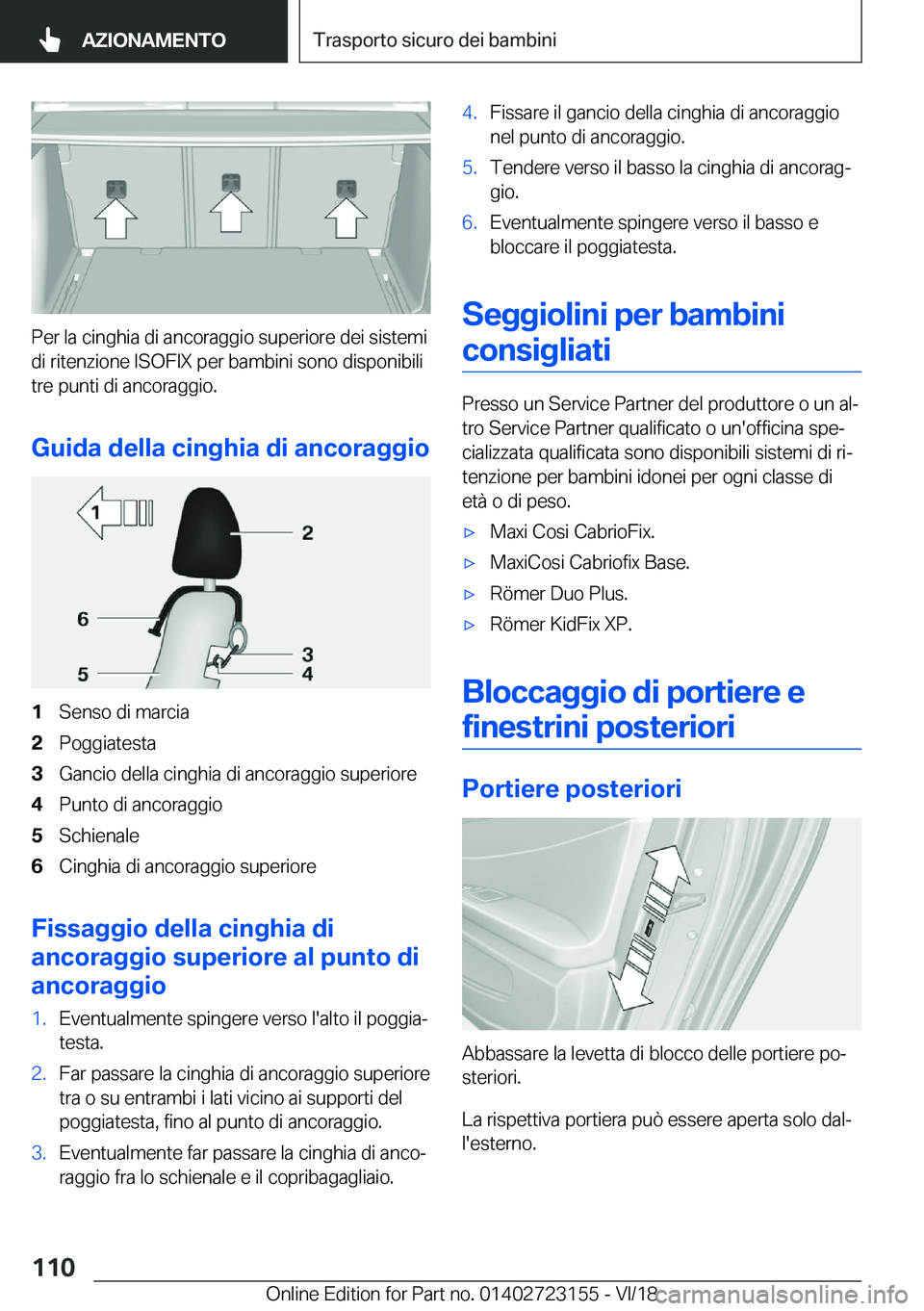 BMW 4 SERIES GRAN COUPE 2019  Libretti Di Uso E manutenzione (in Italian) �P�e�r��l�a��c�i�n�g�h�i�a��d�i��a�n�c�o�r�a�g�g�i�o��s�u�p�e�r�i�o�r�e��d�e�i��s�i�s�t�e�m�i
�d�i��r�i�t�e�n�z�i�o�n�e��I�S�O�F�I�X��p�e�r��b�a�m�b�i�n�i��s�o�n�o��d�i�s�p�o�n�i�b�i�l�i 